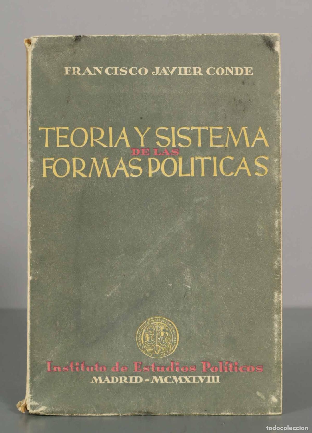 Libros de segunda mano: Teor&iacute;a y sistema de las formas pol&iacute;ticas - Francisco Javier Conde