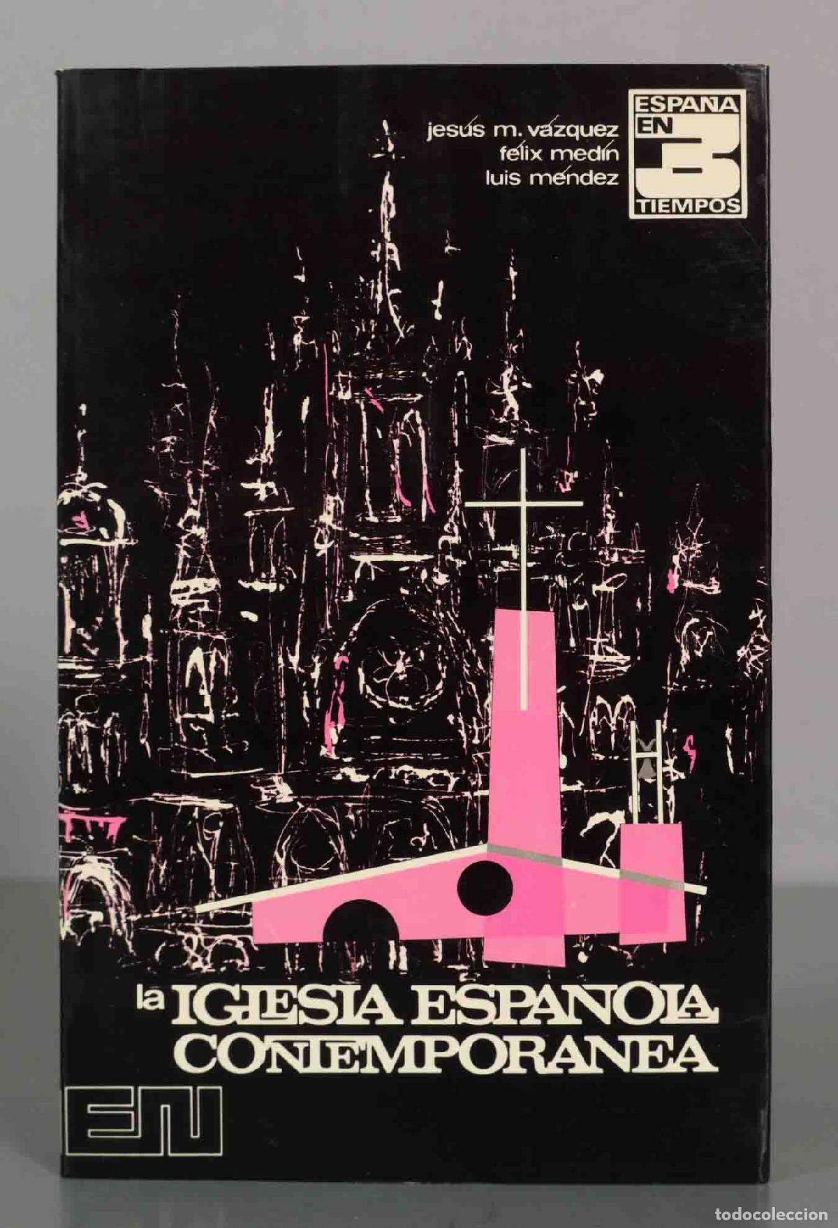 Libros de segunda mano: La iglesia espa&ntilde;ola contempor&aacute;nea - Jes&uacute;s M. V&aacute;zquez, F&eacute;lix Med&iacute;n, Luis M&eacute;ndez