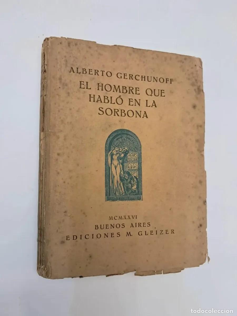 Libros de segunda mano: GERCHUNOFF, Alberto - EL HOMBRE QUE HABL&Oacute; EN LA SORBONA - Ediciones M. Gleizer, 1926. - LM