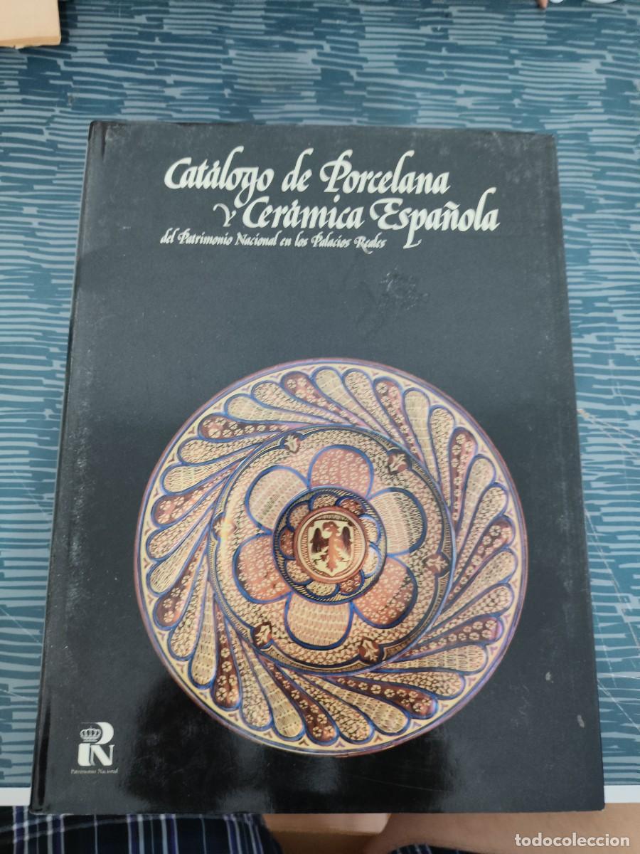 Libros de segunda mano: CAT&Aacute;LOGO DE PORCELANA Y CERAMICA ESPA&Ntilde;OLA DEL PATRIMONIO NACIONAL EN LOS PALACIOS REALES,V.I,1989.