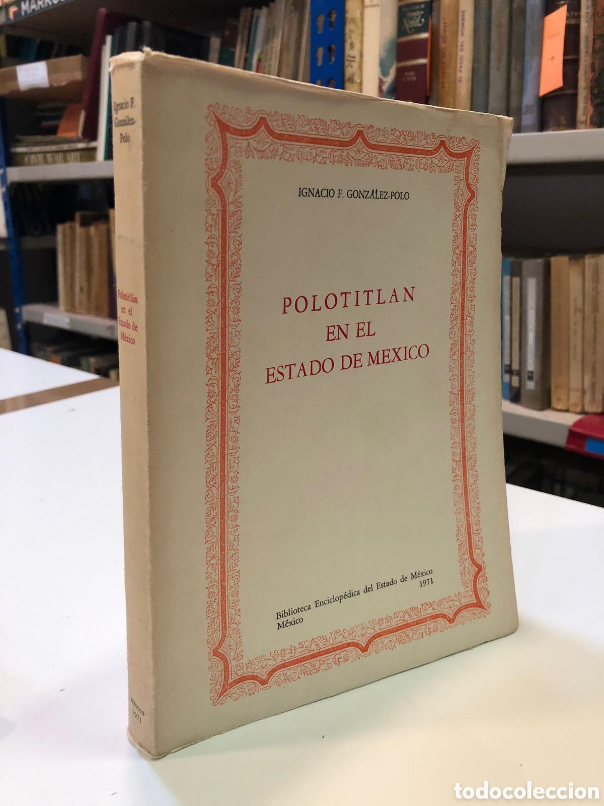Livres d'occasion: Polotitl&aacute;n en el estado de M&eacute;xico - Ignacio F. Gonz&aacute;lez-Polo