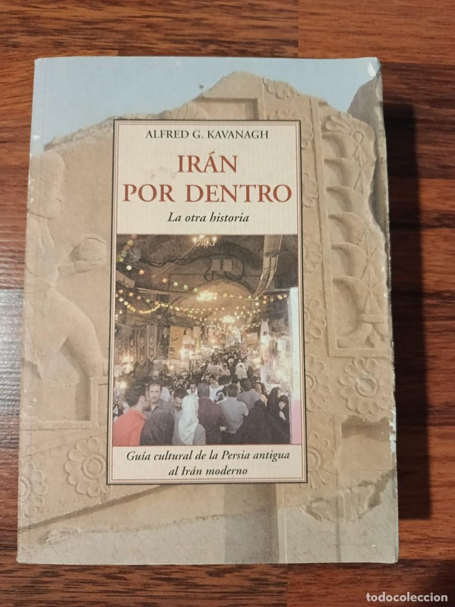 Libros de segunda mano: IRAN POR DENTRO. LA OTRA HISTORIA, de ALFRED G. KAVANAGH