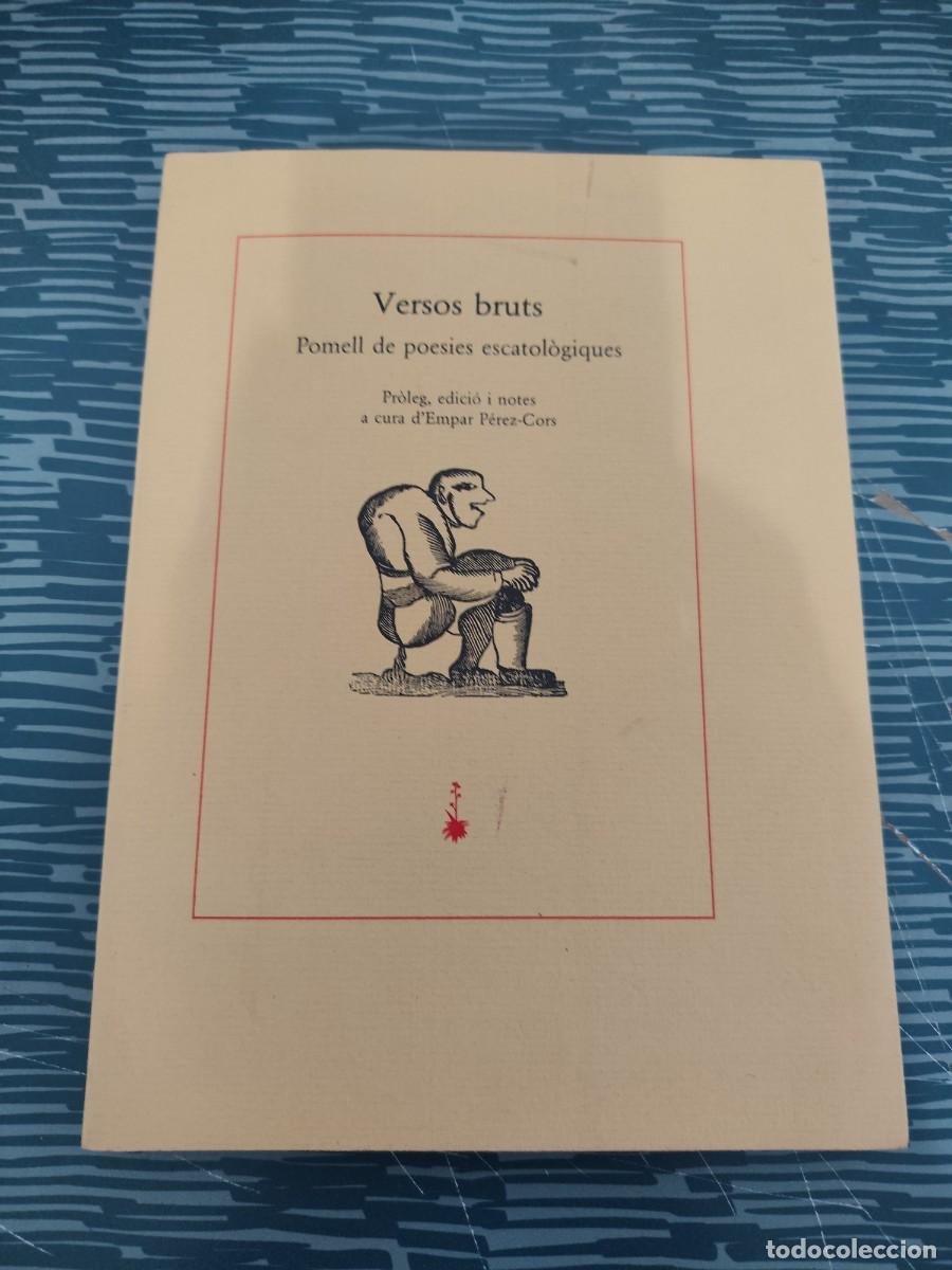 Libros de segunda mano: VERSOS BRUTS,POMELL DE POESIES ESCATALOGIQUES, EDICIONES DELS,1989,144 P&Aacute;GINAS.