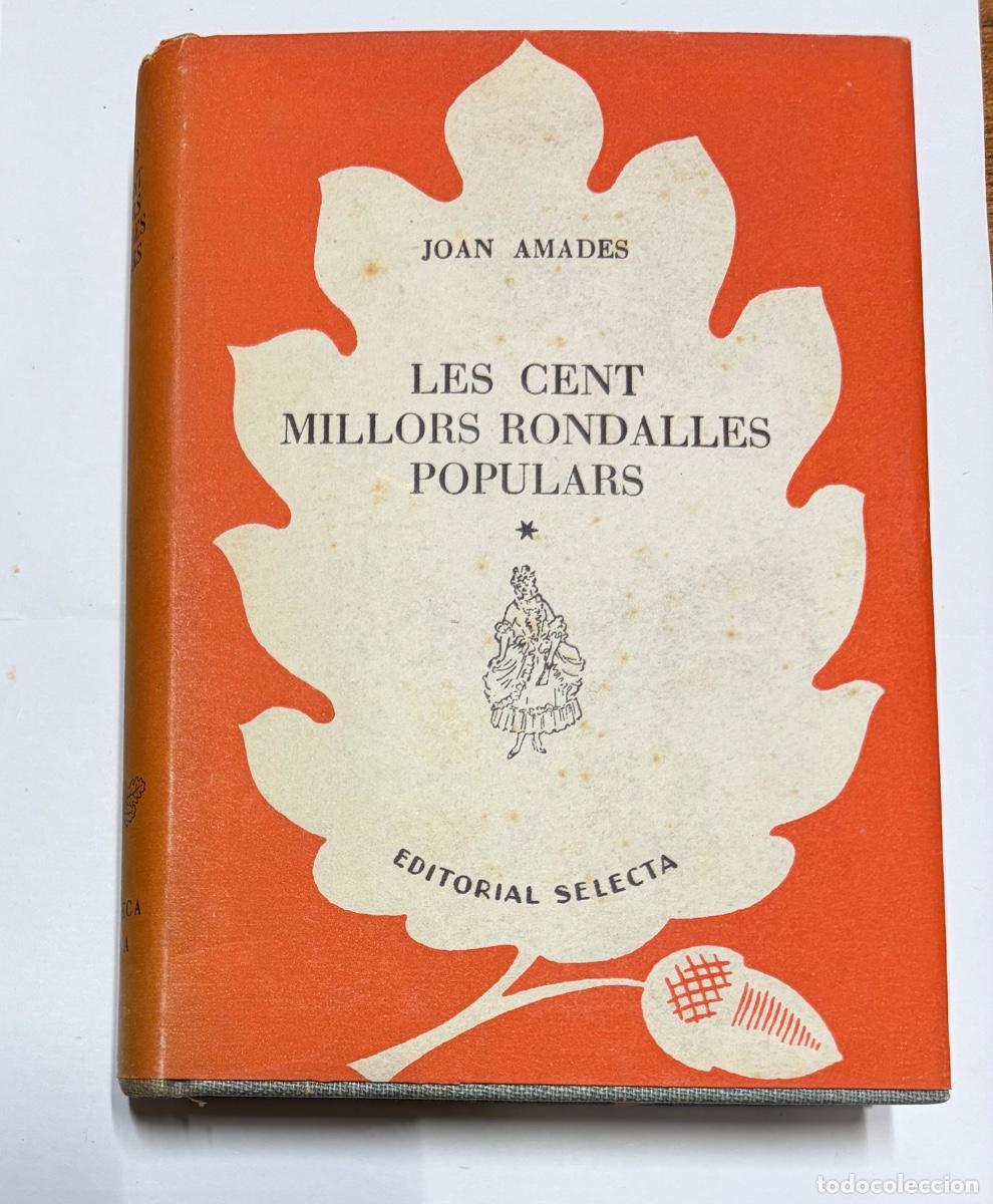 Libros de segunda mano: LES CENT MILLORS RONDALLES POPULARS - JOAN AMADES - ED. SELECTA 1a EDICI&Oacute; 1948