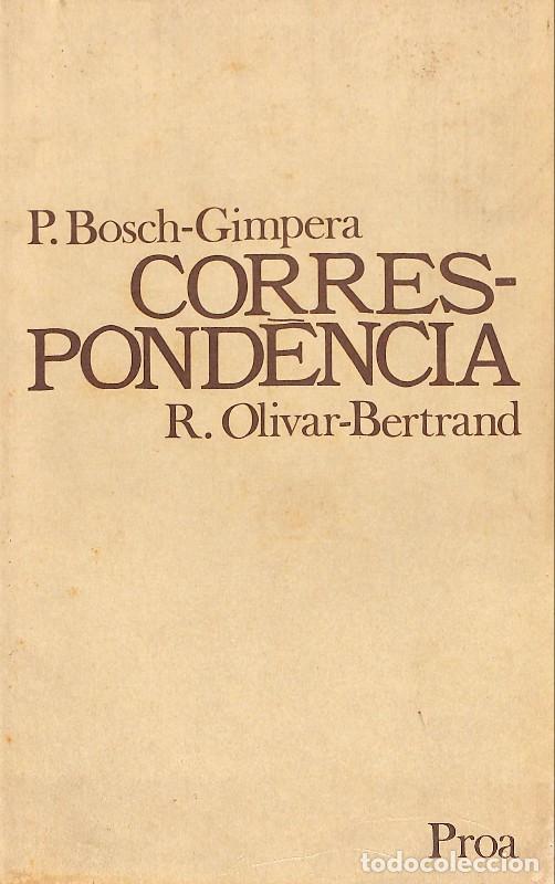 Libros de segunda mano: Correspond&egrave;ncia (1969-1974) - Bosch-Gimpera, P. y Olivar-Bertrand, R. - Proa - 1978, 1&ordf; ed. -