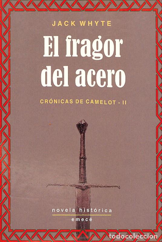Libros de segunda mano: El Fragor del Acero: Cr&oacute;nicas de Camelot-II - Jack Whyte - Emec&eacute; - 1998, 1&ordf; ed. - Barcelona -