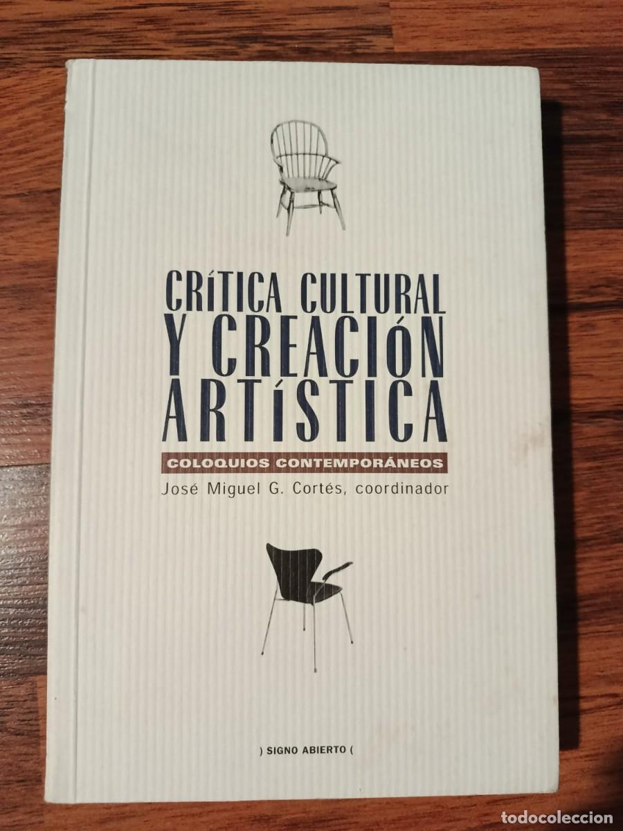 Libros de segunda mano: CRITICA CULTURAL Y CREACION ARTISTICA. Jos&eacute; Miguel G. Cort&eacute;s, coordinador. Signo Abierto