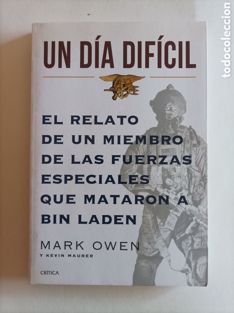 Libri di seconda mano: Un d&iacute;a dif&iacute;cil. El relato de un miembro de las fuerzas especiales que mataron a Bin Laden. Mark Owen