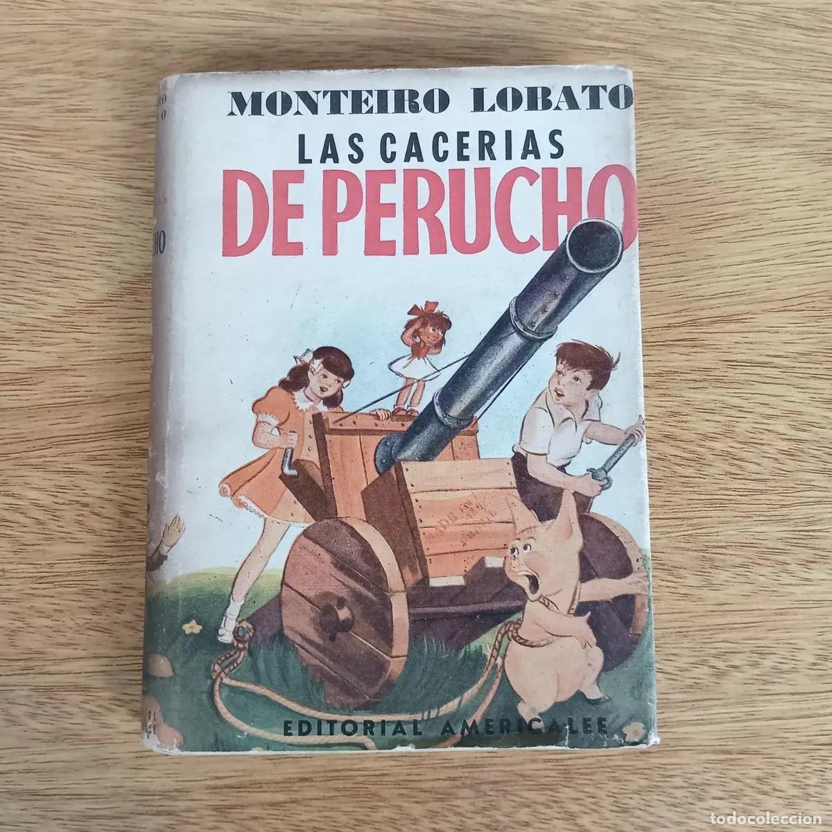 Libros de segunda mano: MONTEIRO LOBATO - LAS CACER&Iacute;AS DE PERUCHO - 1947 - LM