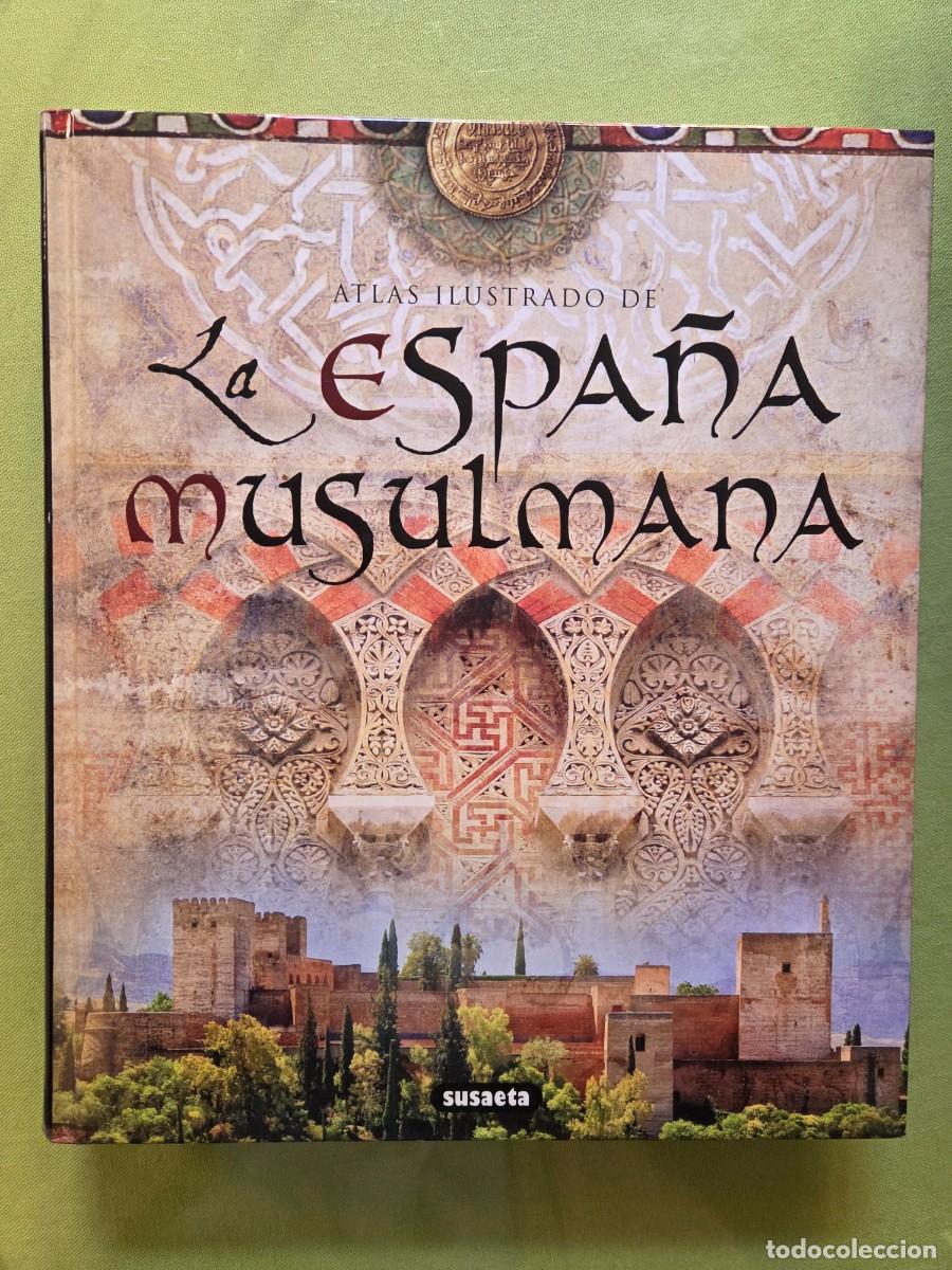 Libros de segunda mano: ATLAS ILUSTRADO DE LA ESPA&Ntilde;A MUSULMANA. Susaeta.
