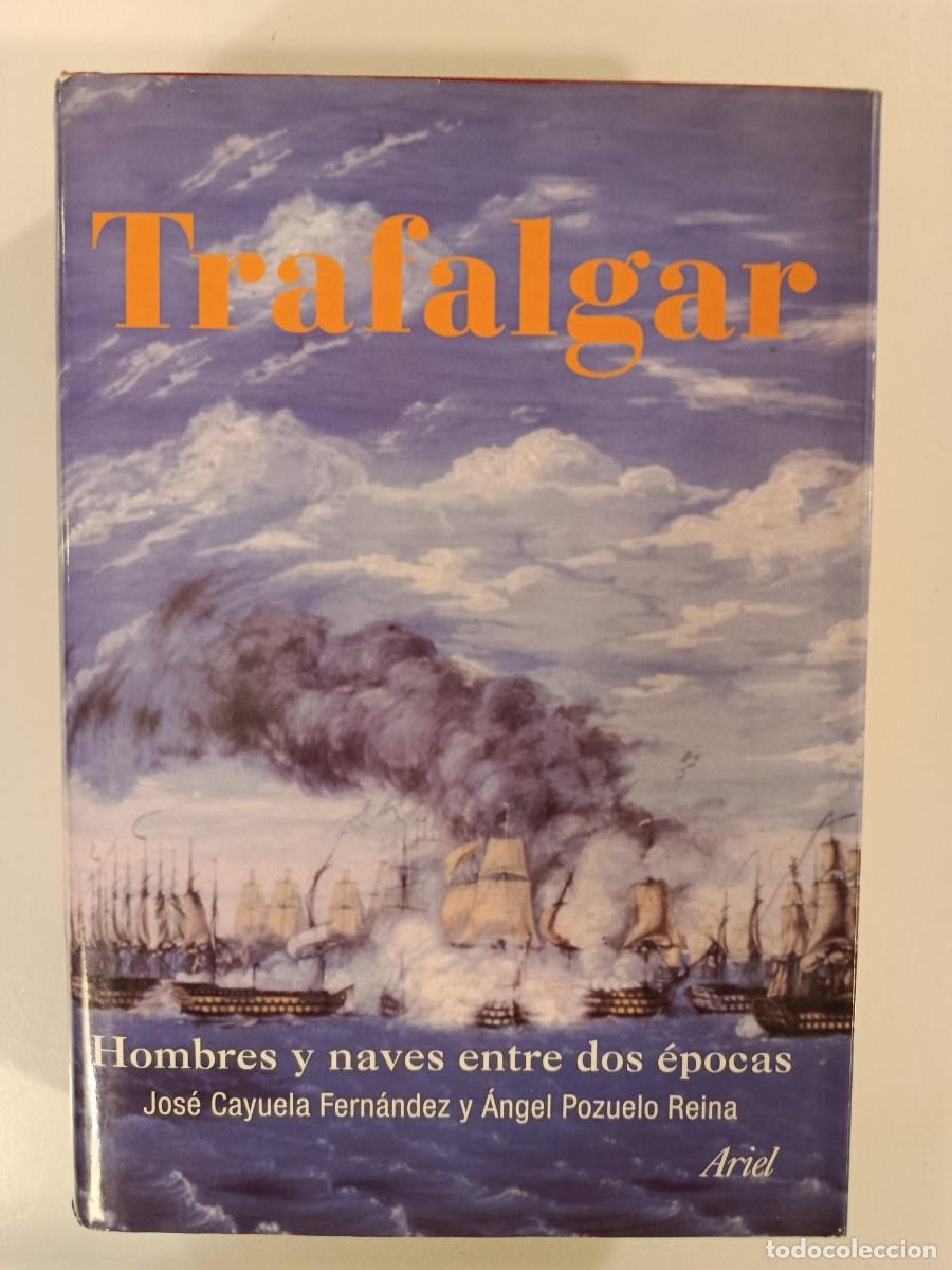 Libros de segunda mano: TRAFALGAR. JOS&Eacute; CAYUELA FERN&Aacute;NDEZ &Aacute;NGEL POZUELO REINA. ARIEL. 2004