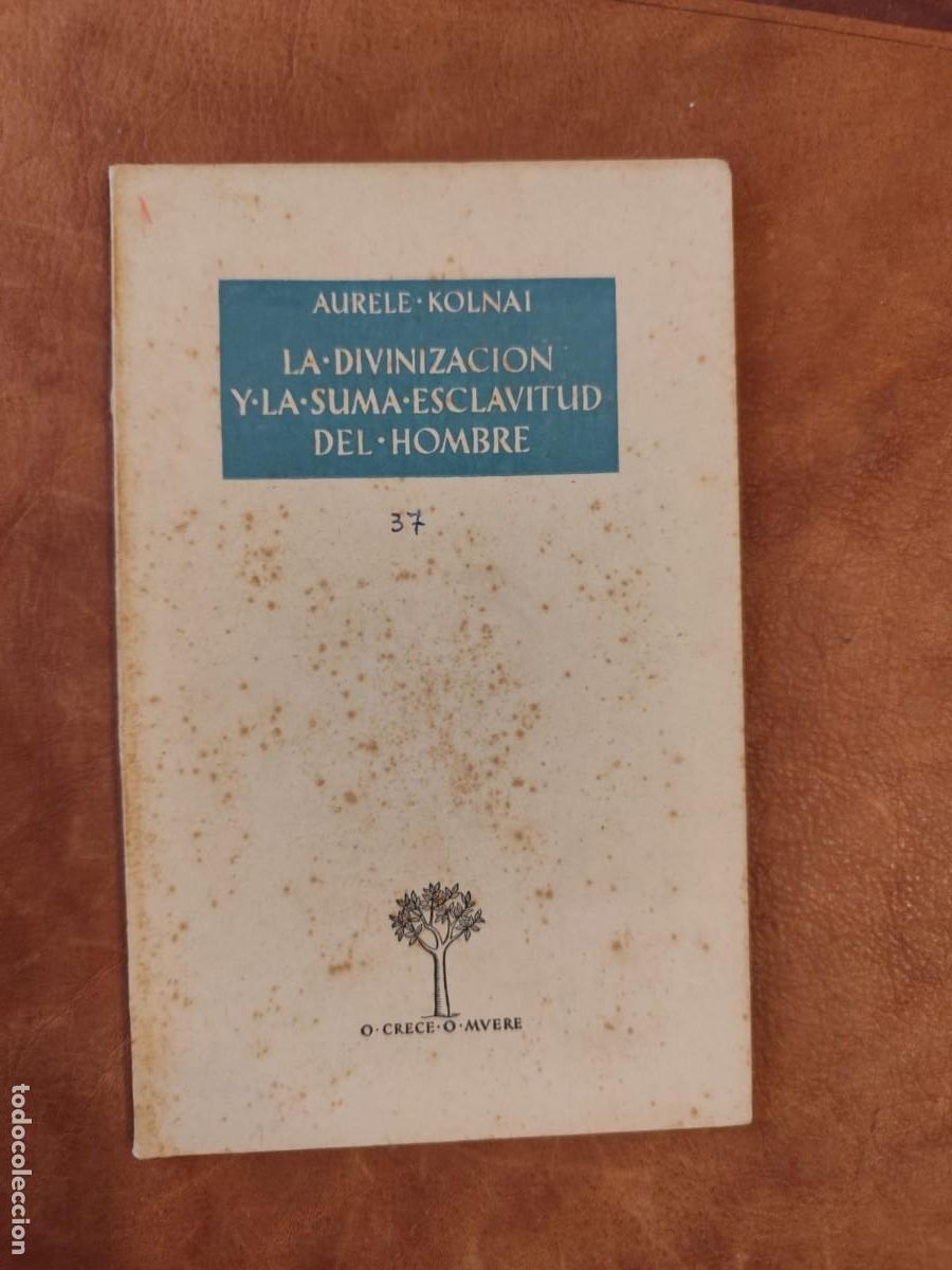 Libros de segunda mano: Aurele Kolnai. LA DIVINIZACI&Oacute;N Y LA SUMA ESCLAVITUD DEL HOMBRE.