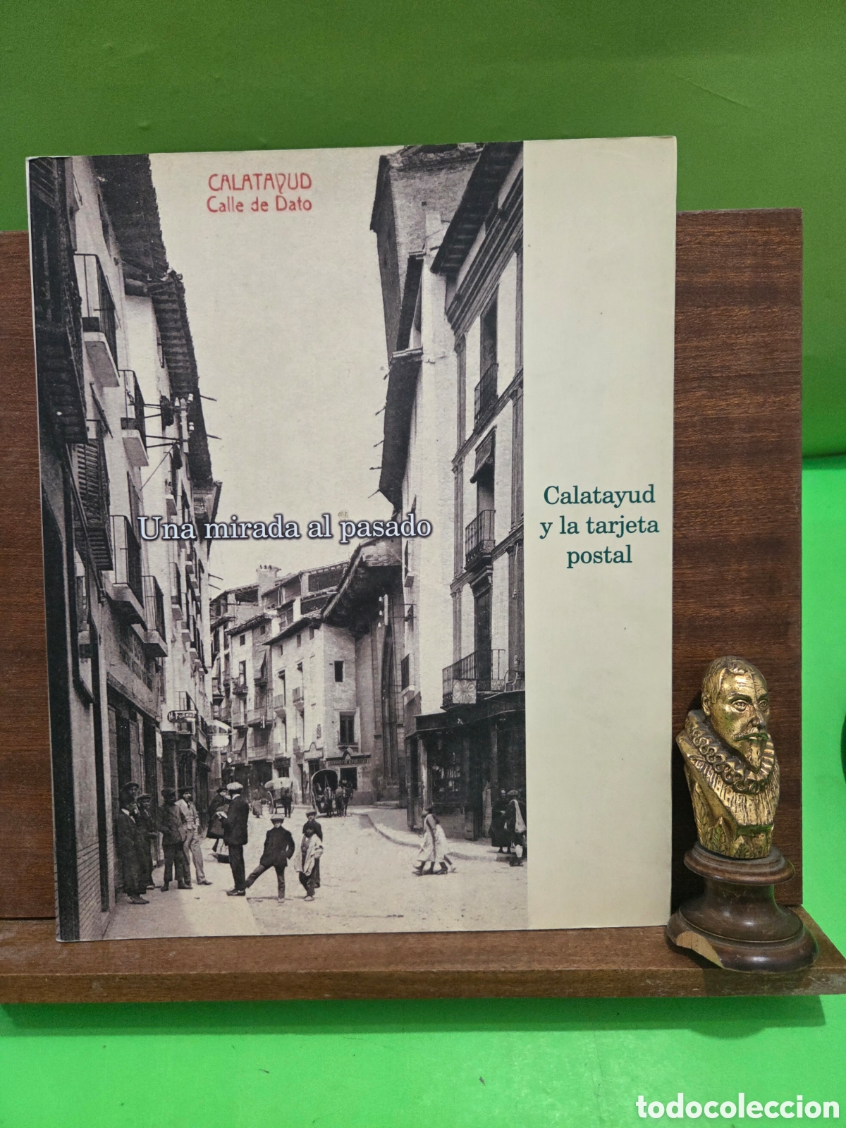 Libros de segunda mano: &rdquo;&rdquo;UNA MIRADA AL PASADO&rdquo;&rdquo;.. CALATAYUD Y LA TARJETA POSTAL..LUIS SERRANO PARDO...2004...
