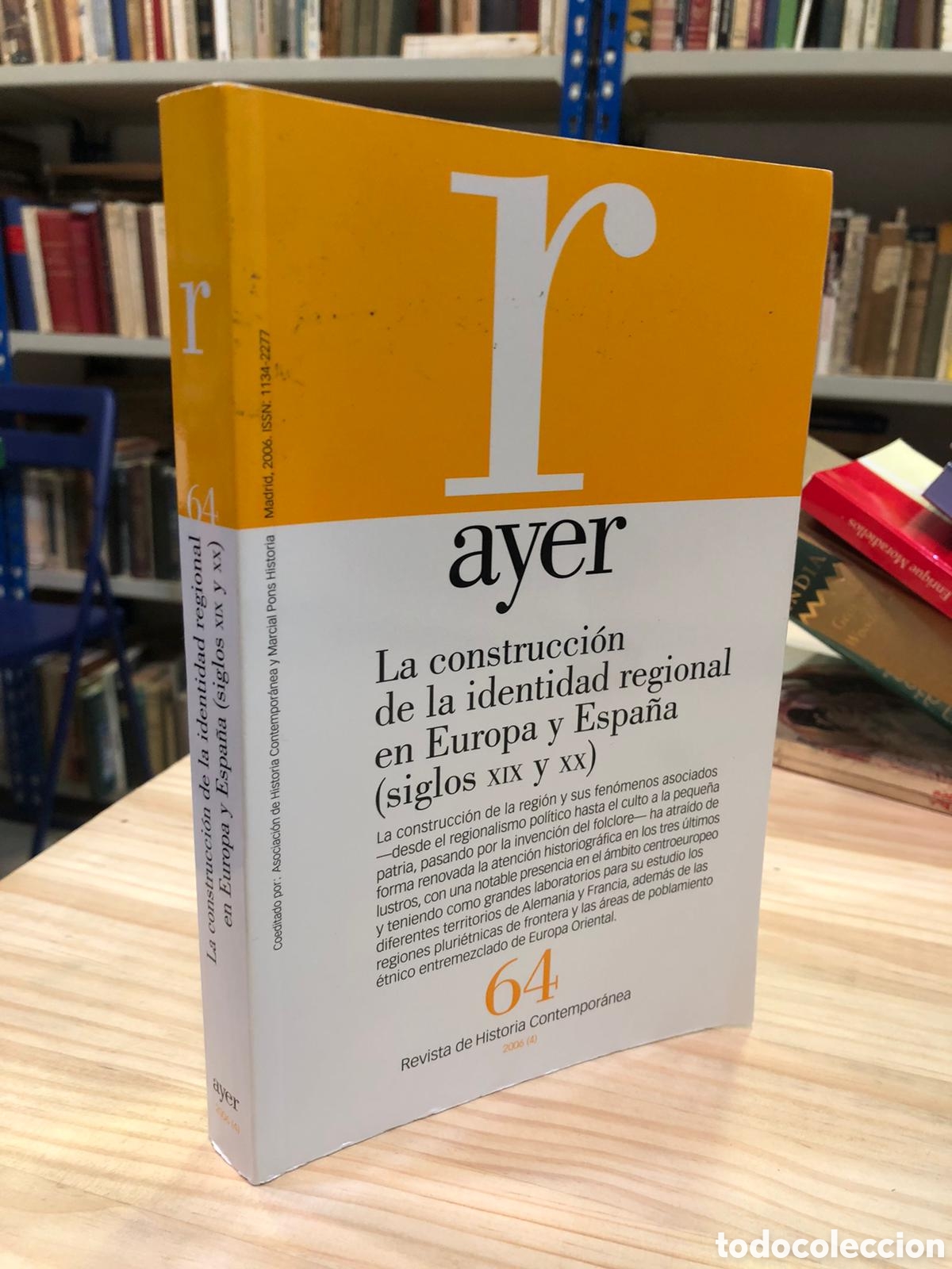 Livres d'occasion: Ayer. Revista de Historia Contempor&aacute;nea, N. 64/2006 (4). La construcci&oacute;n de la identidad regional...