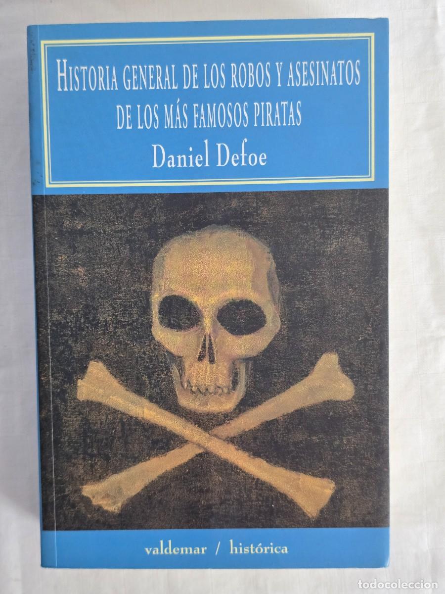 Libros de segunda mano: Historia General De Los Robos Y Asesinatos De Los M&aacute;s Famosos Piratas - Daniel Defoe.