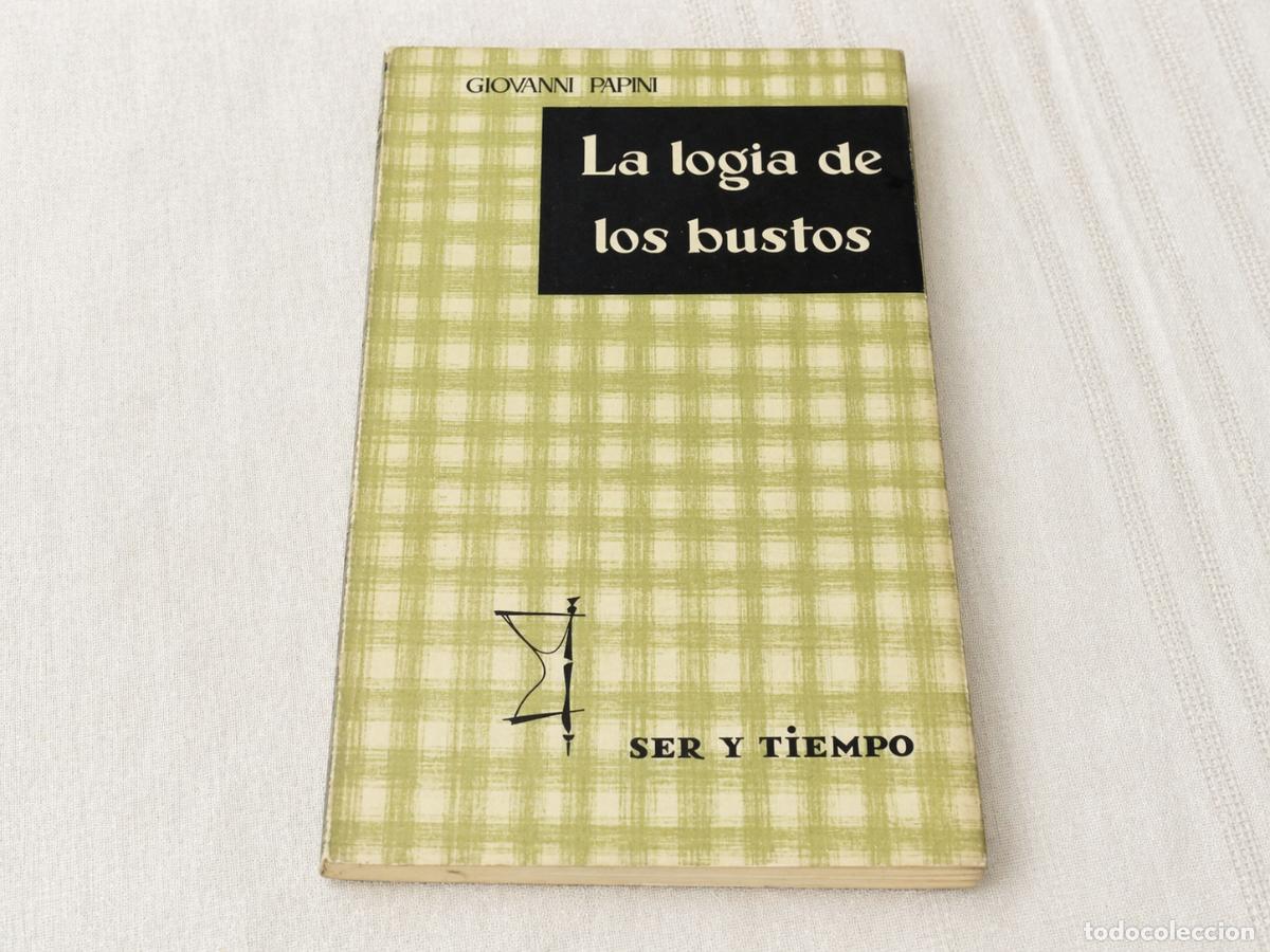 Libros de segunda mano: GIOVANNI PAPINI - LA LOGIA DE LOS BUSTOS - EDITORIAL SER Y TIEMPO - 1959 -LM