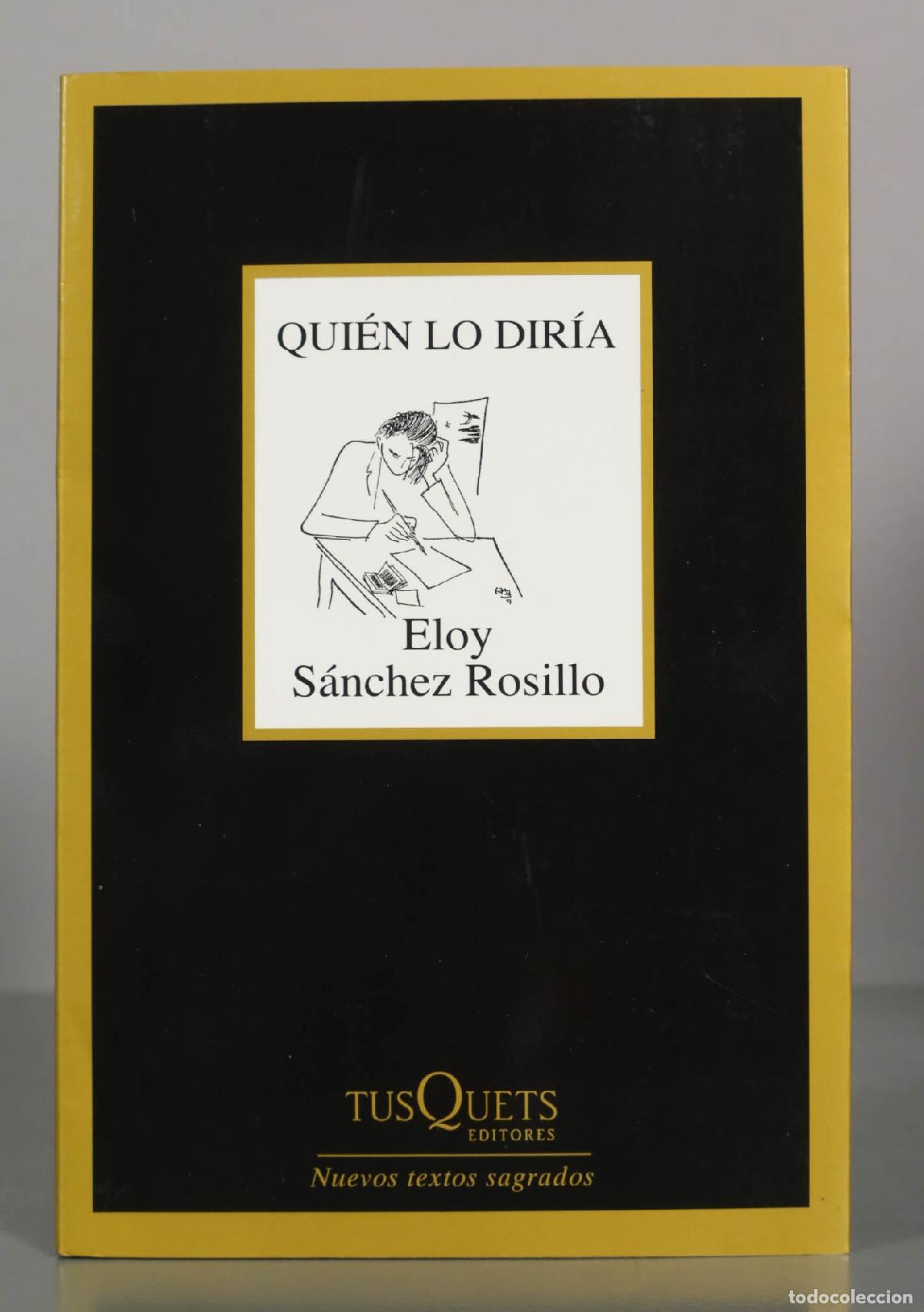 Libros de segunda mano: Qui&eacute;n lo dir&iacute;a - Eloy S&aacute;nchez Rosillo