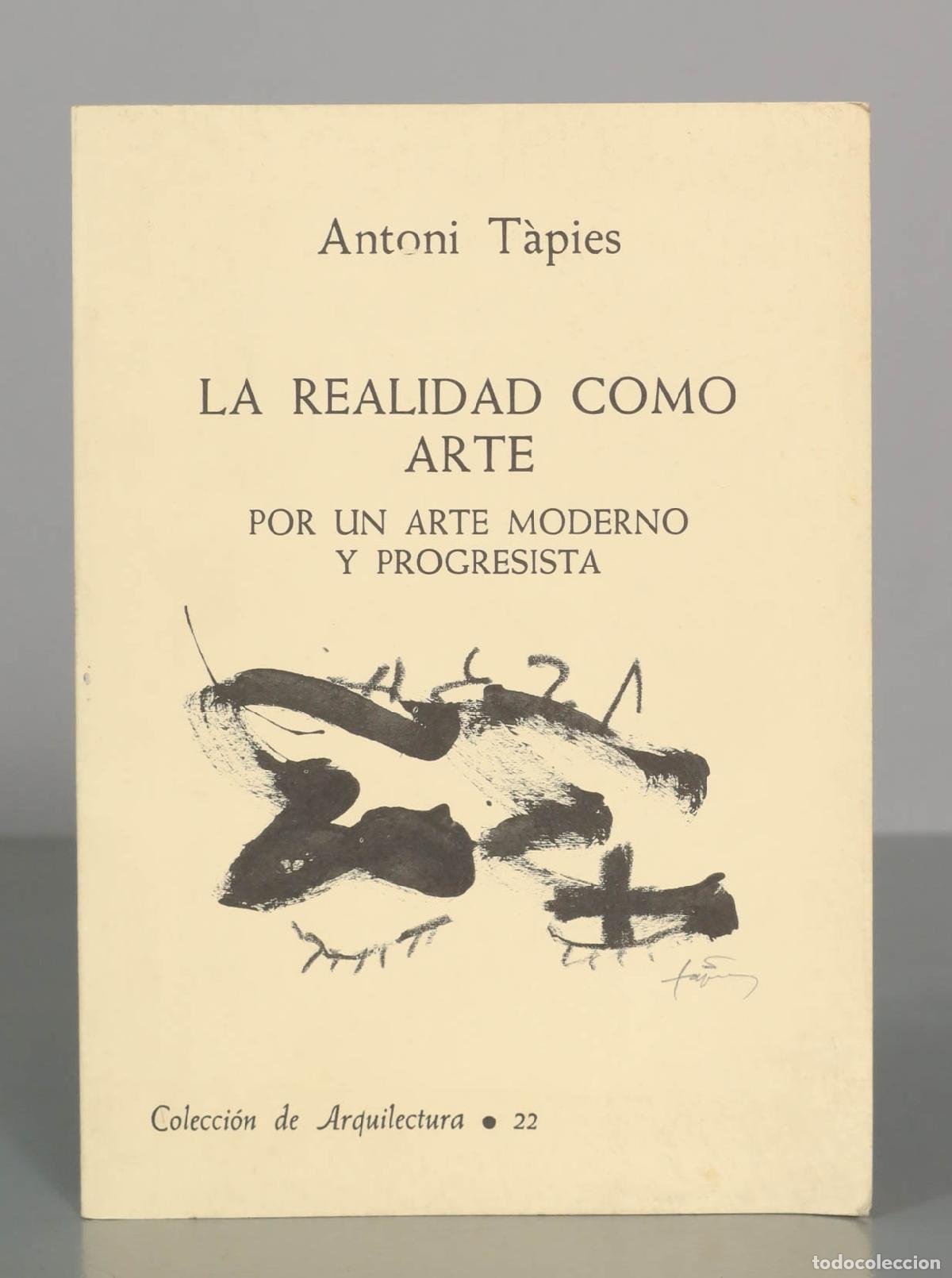 Libros de segunda mano: La realidad como arte. Por un arte moderno y progresista - Antoni T&agrave;pies