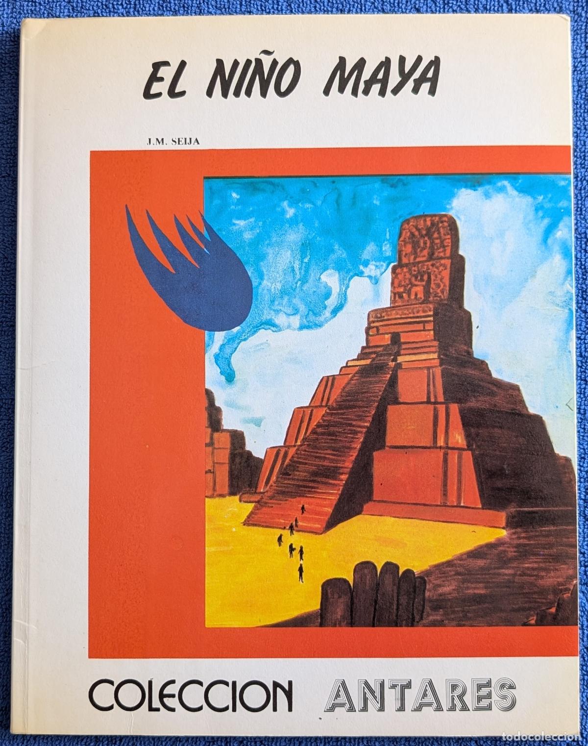 Libros de segunda mano: El ni&ntilde;o maya - J.M. Seija - Colecci&oacute;n Antares - Teikal (1982)