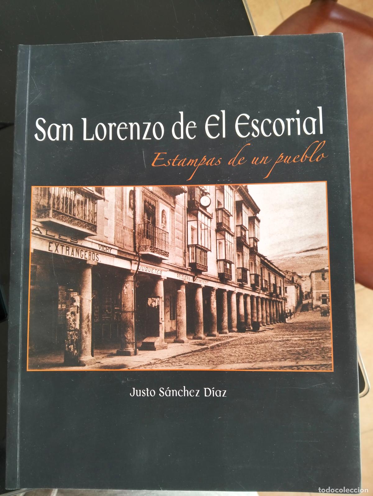 Libros de segunda mano: Historia. San Lorenzo de El Escorial. Estampas de un Pueblo, Justo Sanchez, VISITA CATALOGO L54