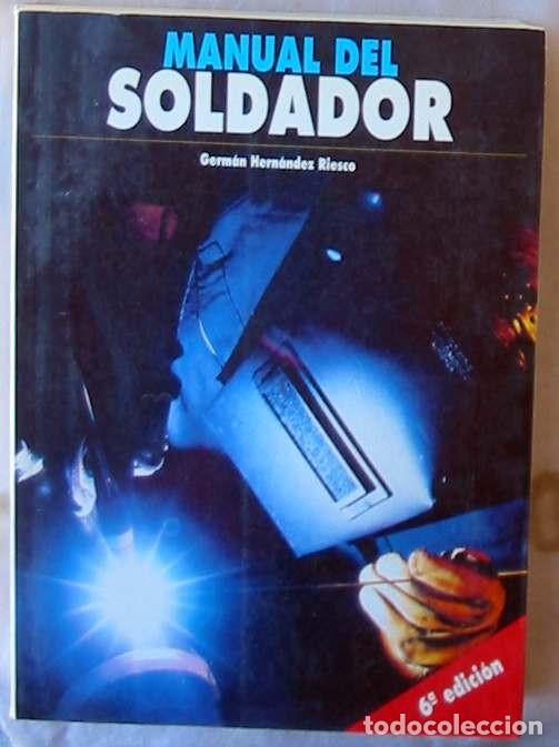 Libros de segunda mano: MANUAL DEL SOLDADOR - GERM&Aacute;N HERN&Aacute;NDEZ RIESCO - CESOL - VER INDICE Y DESCRIPCI&Oacute;N