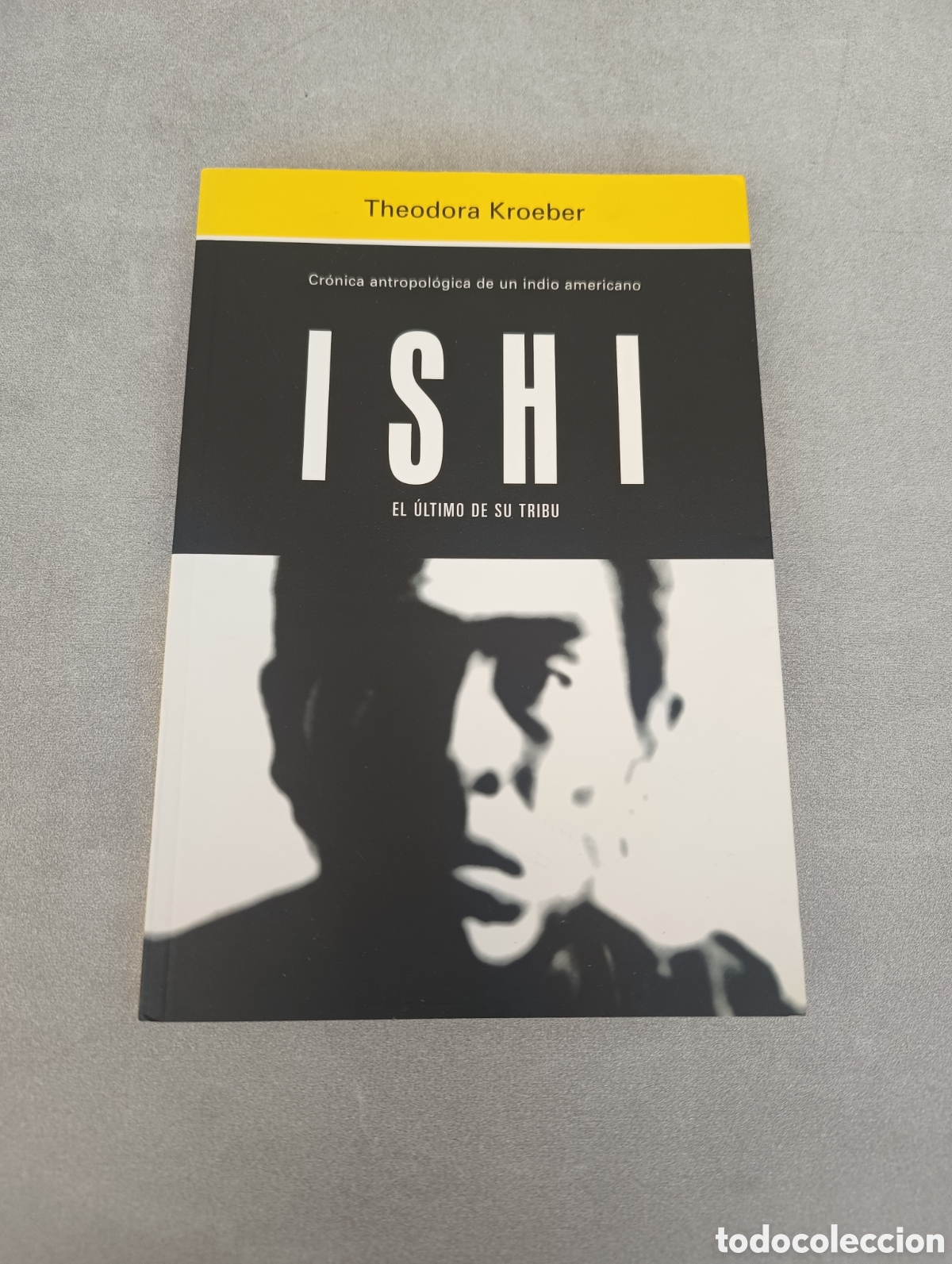 Libri di seconda mano: Ishi, El &uacute;ltimo de su tribu. Theodora Kroeber. Cr&oacute;nica antropol&oacute;gica de un indio americano.