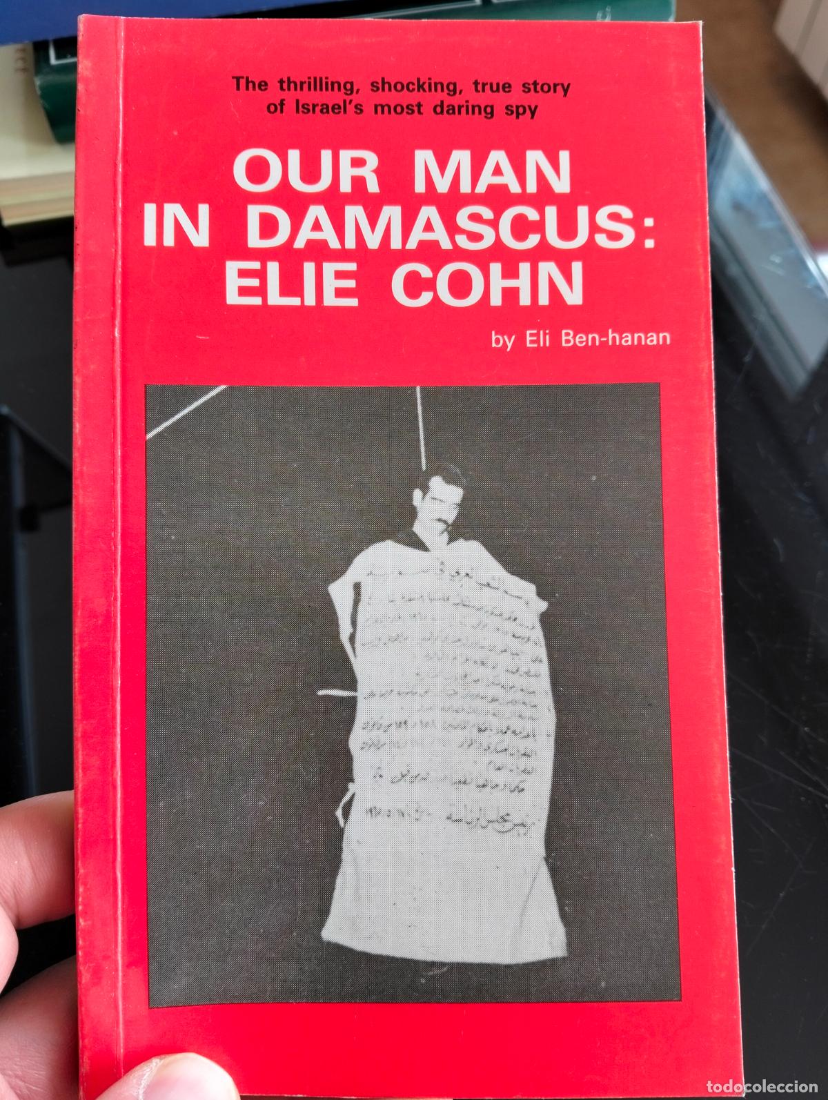 Libros de segunda mano: Raro. Espionaje. Our Man in Damascus, Elie Cohn, Eli Ben-Hanan, ed. Steimatzky, Israel, s/f L54