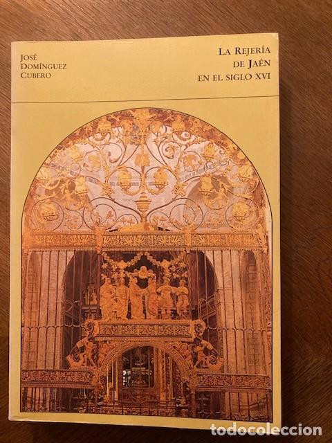 Libros de segunda mano: La Rejer&iacute;a de Ja&eacute;n En El Siglo XVI, Jos&eacute; Dominguez Cubero