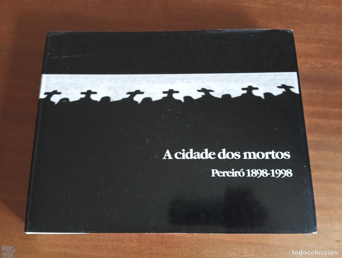 Libros de segunda mano: A CIDADE DOS MORTOS [1898 -1998]. PEREIRO. CEMENTERIO. VIGO.