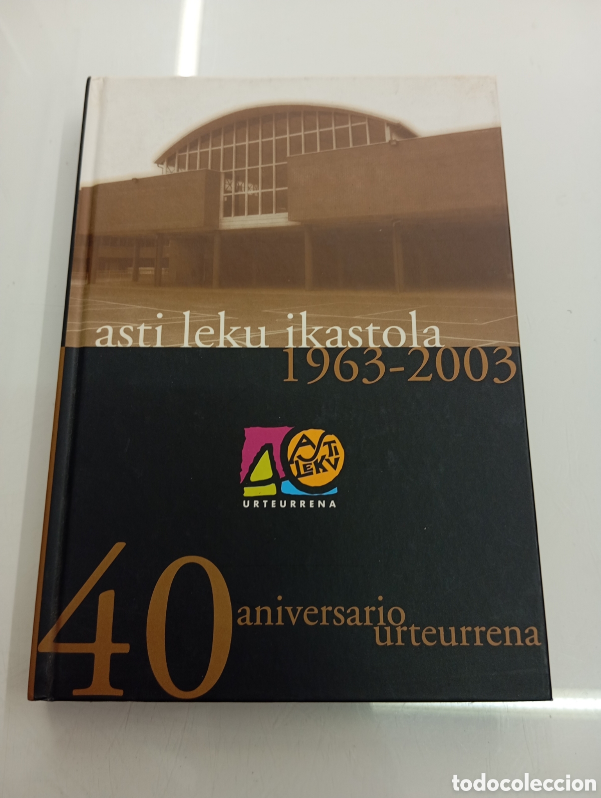 Libros de segunda mano: Asti Leku Ikastola 1963-2003 40 aniversario Portugalete Sestao EUSKERA BIZKAIA PAIS VASCO