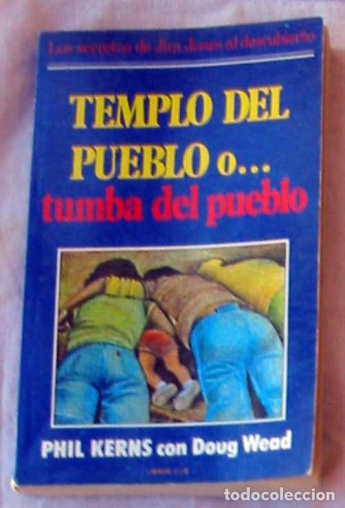 Libros de segunda mano: TEMPLO DEL PUEBLO O... TUMBA DEL PUEBLO / LA TRAGEDIA DE JONESTOWN - PHIL KERNS - VER INDICE