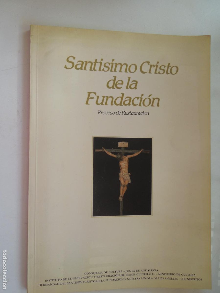 Libros de segunda mano: SANTISIMO CRISTO DE LA FUNDACION - PROCESO DE RESTAURACION - HERMANDAD DE LOS NEGRITOS - SEVILLA