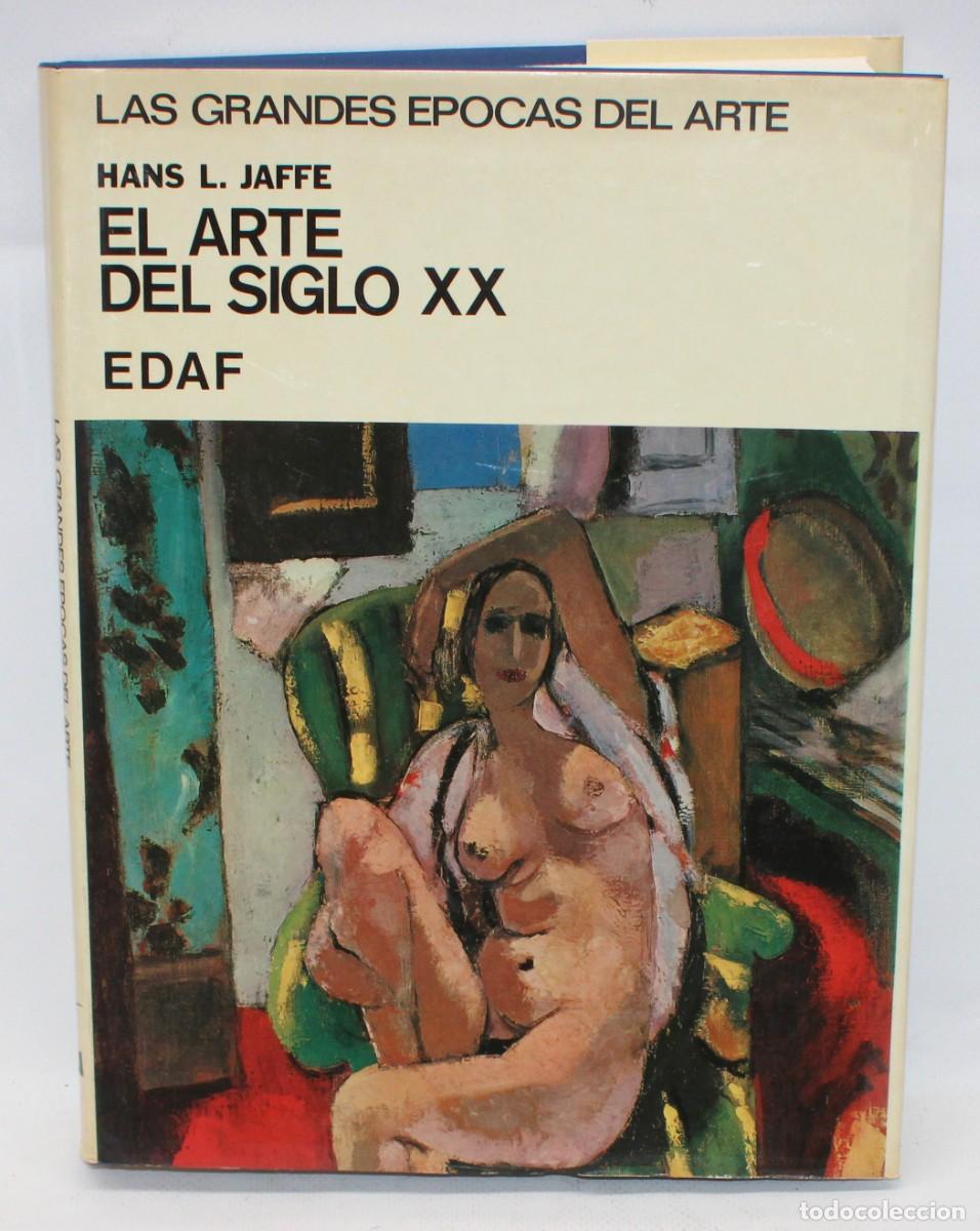 Gebrauchte B&uuml;cher: EL ARTE DEL SIGLO XX. HANS L. JAFFE. COL. &rdquo;LAS GRANDES &Eacute;POCAS DEL ARTE&rdquo;. EDITORIAL EDAF (MADRID)