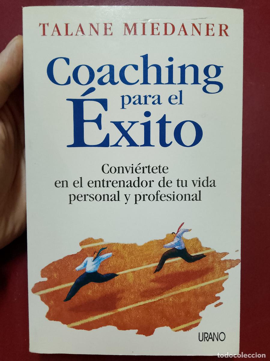 Libros de segunda mano: Talane Miedaner: Coaching para el &eacute;xito. Convi&eacute;rtete en el entrenador de tu vida personal y profesio