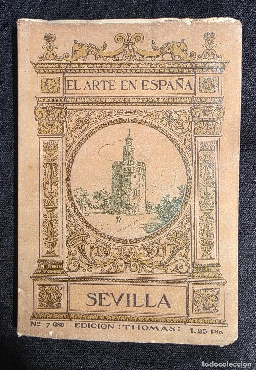 Libros de segunda mano: L.232 Libro antiguo &ldquo;El Arte en Espa&ntilde;a &ndash; Sevilla&rdquo; Edici&oacute;n Thomas N&ordm;7 ilustrado