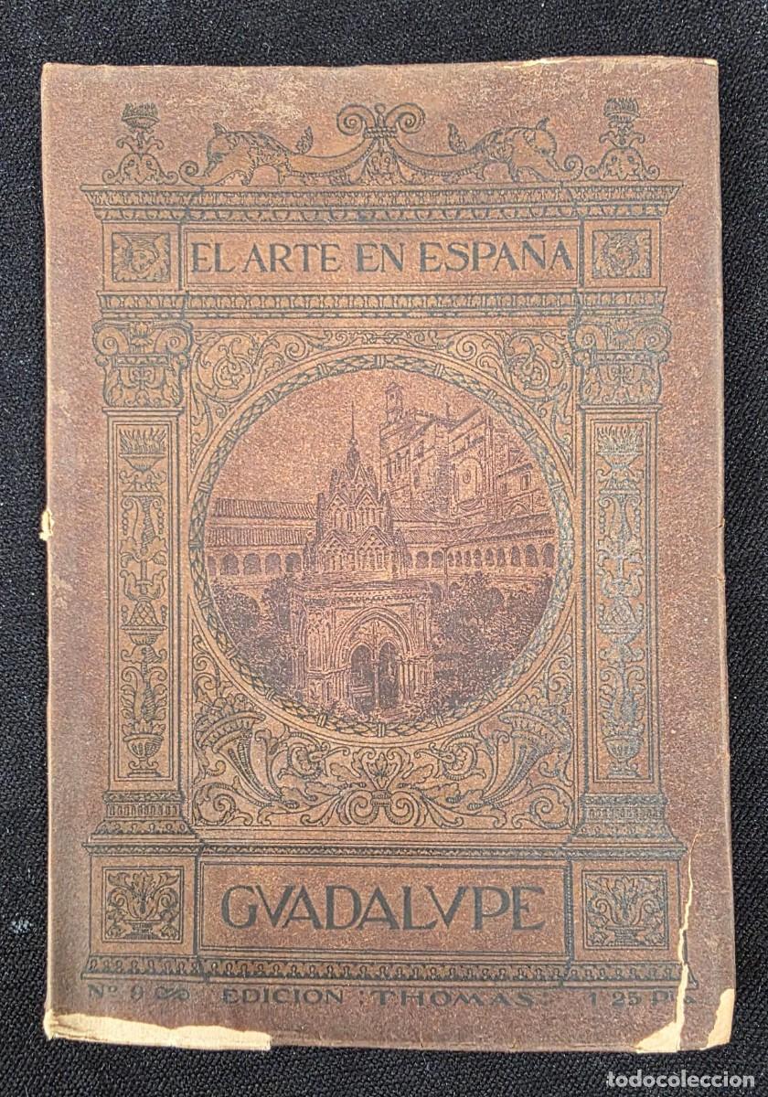 Libros de segunda mano: L.234 Libro antiguo &ldquo;Monasterio de Guadalupe&rdquo; El Arte en Espa&ntilde;a Edici&oacute;n Thomas ilustrado 48 l&aacute;minas