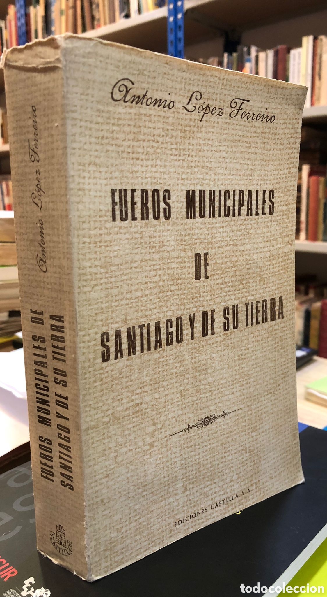 Libros de segunda mano: Fueros municipales de Santiago y de su tierra - Antonio L&oacute;pez Ferreiro