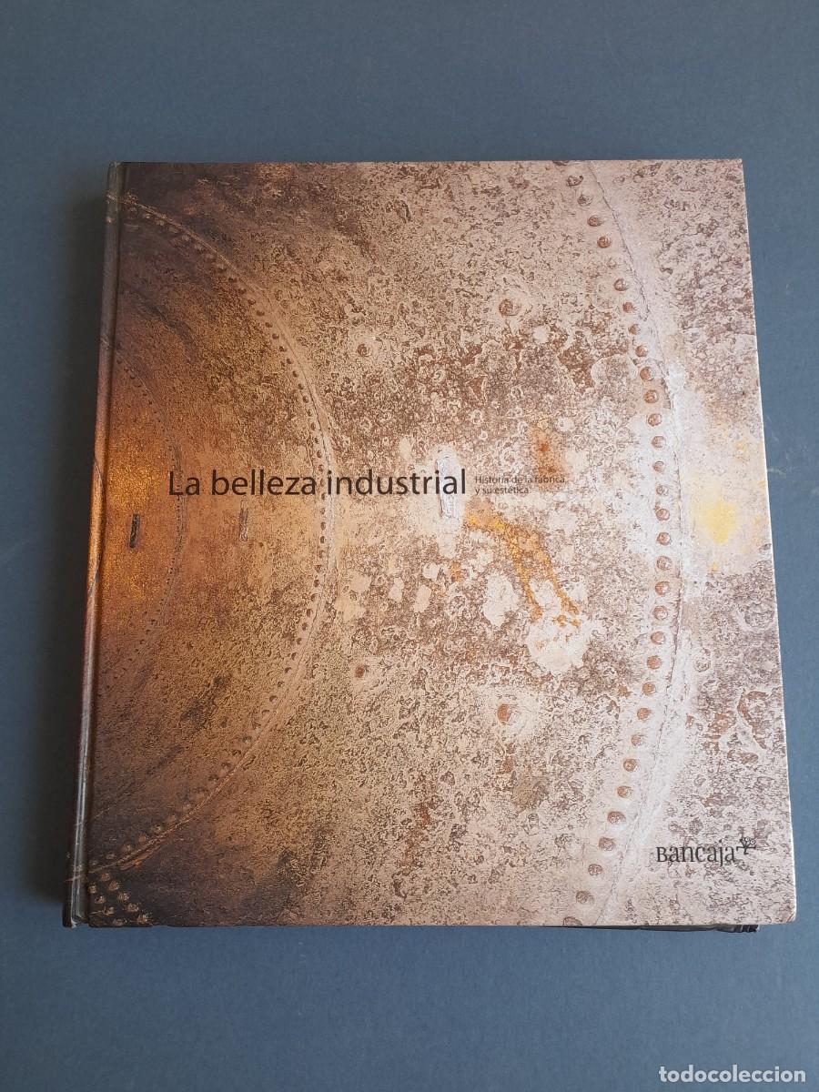 Libros de segunda mano: Libro: la belleza industrial, historia de la f&aacute;brica y su estetica, prim edicion 2007