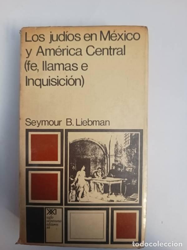 Libros de segunda mano: Los jud&iacute;os en M&eacute;xico y Am&eacute;rica central - Seymour Liebman