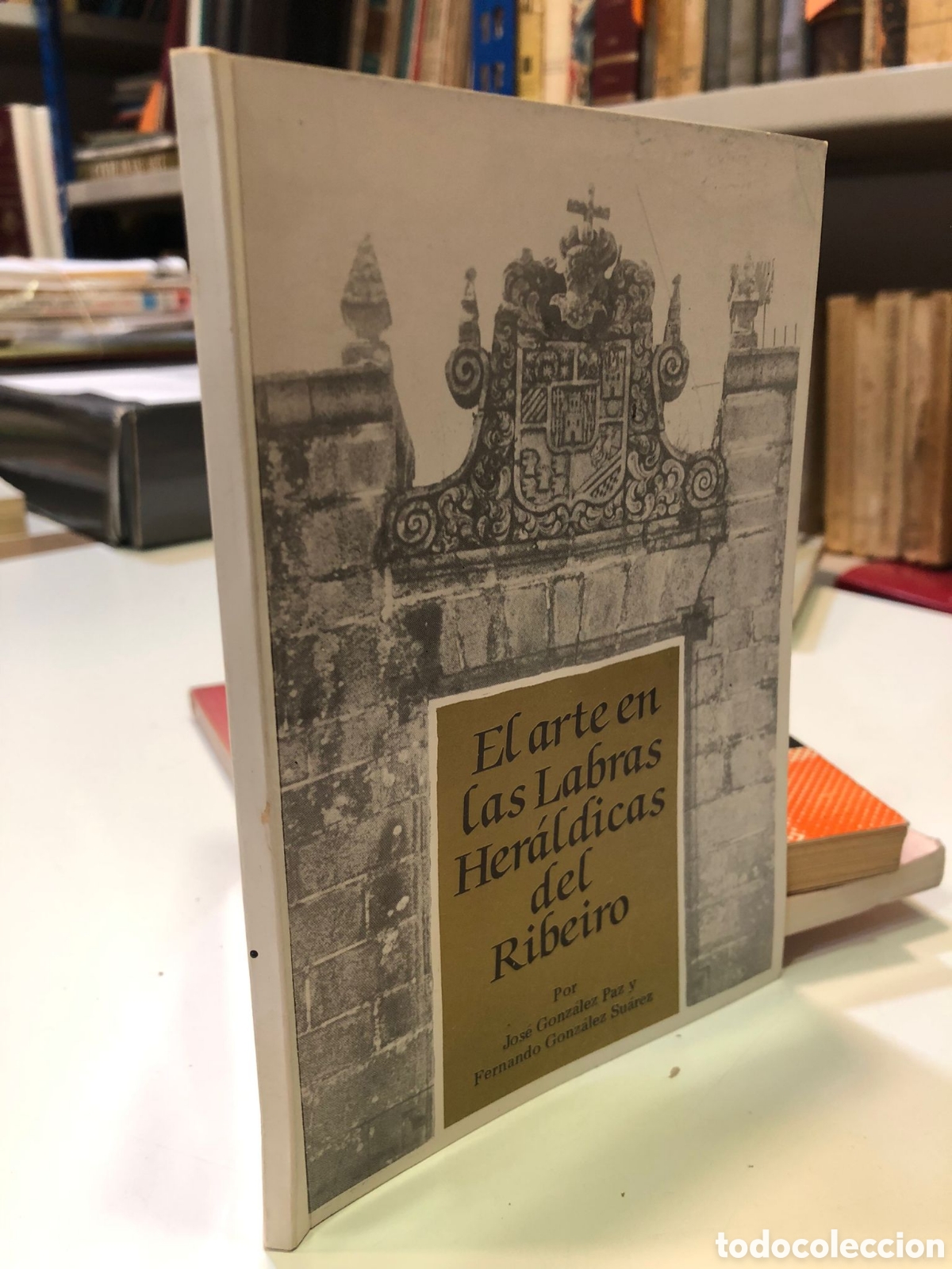 Gebrauchte B&uuml;cher: El arte en las Labras Her&aacute;ldicas del Ribeiro - Jos&eacute; Gonz&aacute;lez Paz y Fernando Gonz&aacute;lez Su&aacute;rez