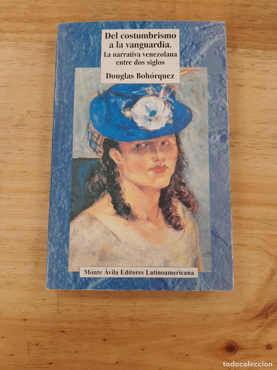 Libros de segunda mano: Del costumbrismo a la vanguardia: la narrativa venezolana entre dos siglos - Douglas Boh&oacute;rquez