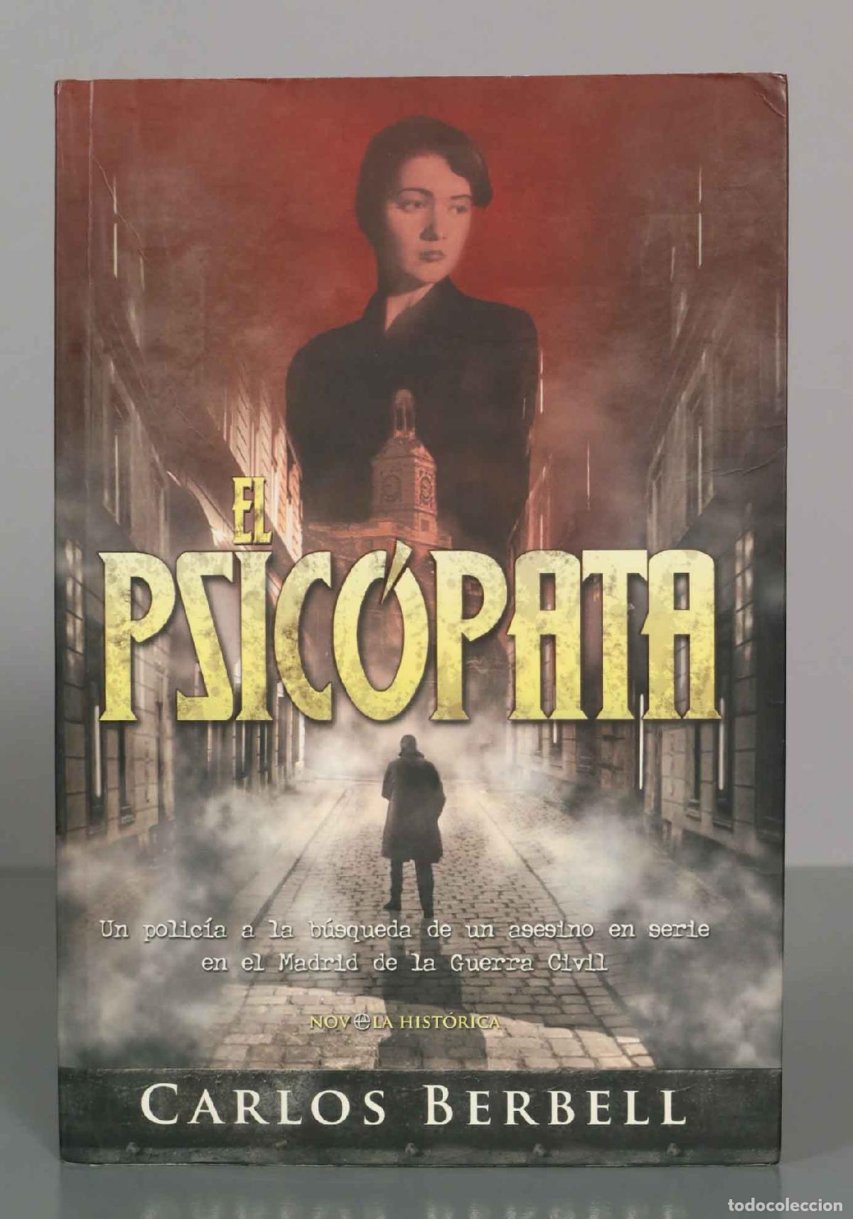 Libros de segunda mano: El psic&oacute;pata: un polic&iacute;a a la b&uacute;squeda de un asesino en serie en el Madrid de la Guerra Civil - Carl