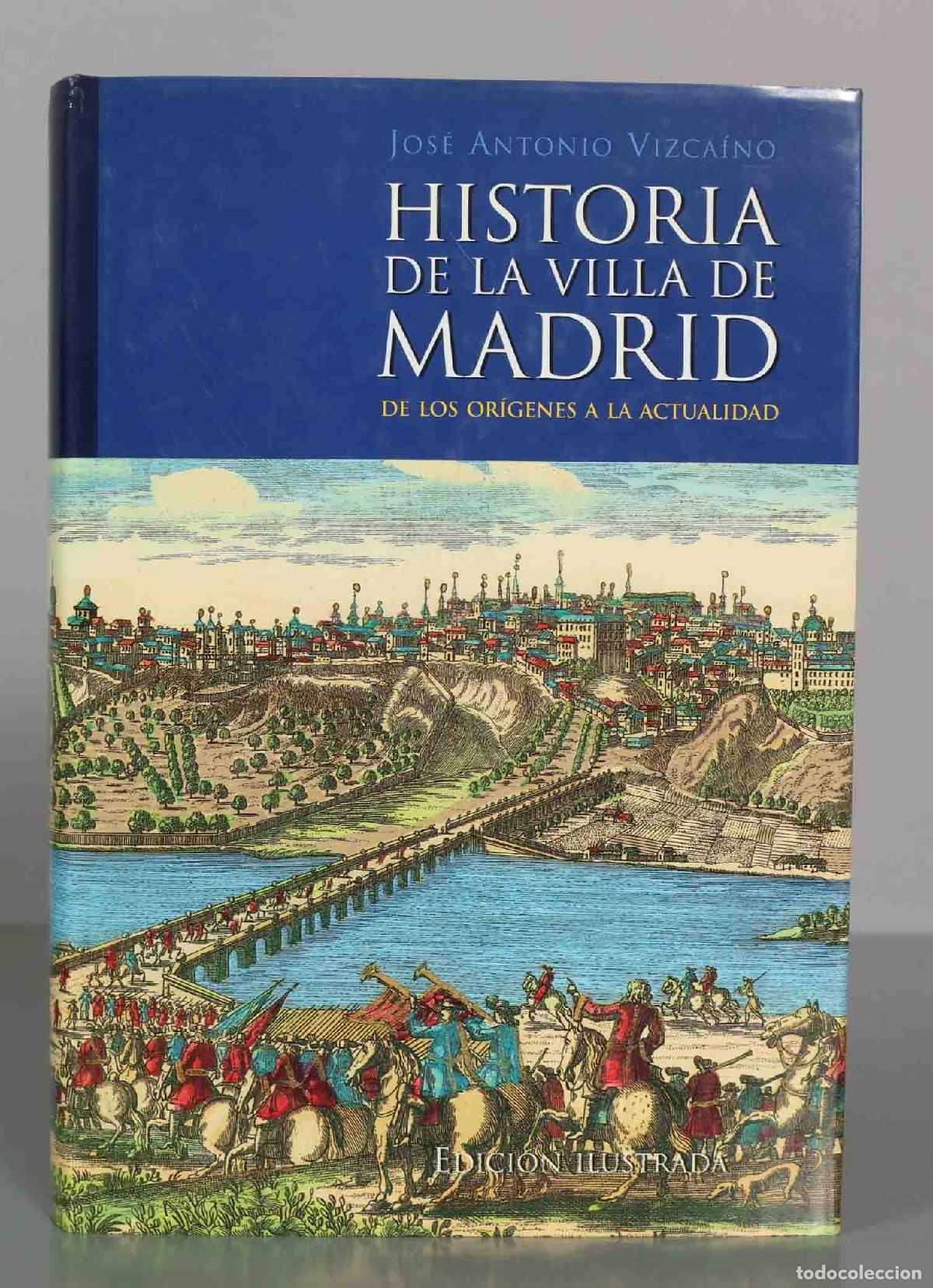 Libros de segunda mano: Historia de la Villa de Madrid: de los or&iacute;genes a la actualidad - Jos&eacute; Antonio Vizca&iacute;no - Edici&oacute;n Il