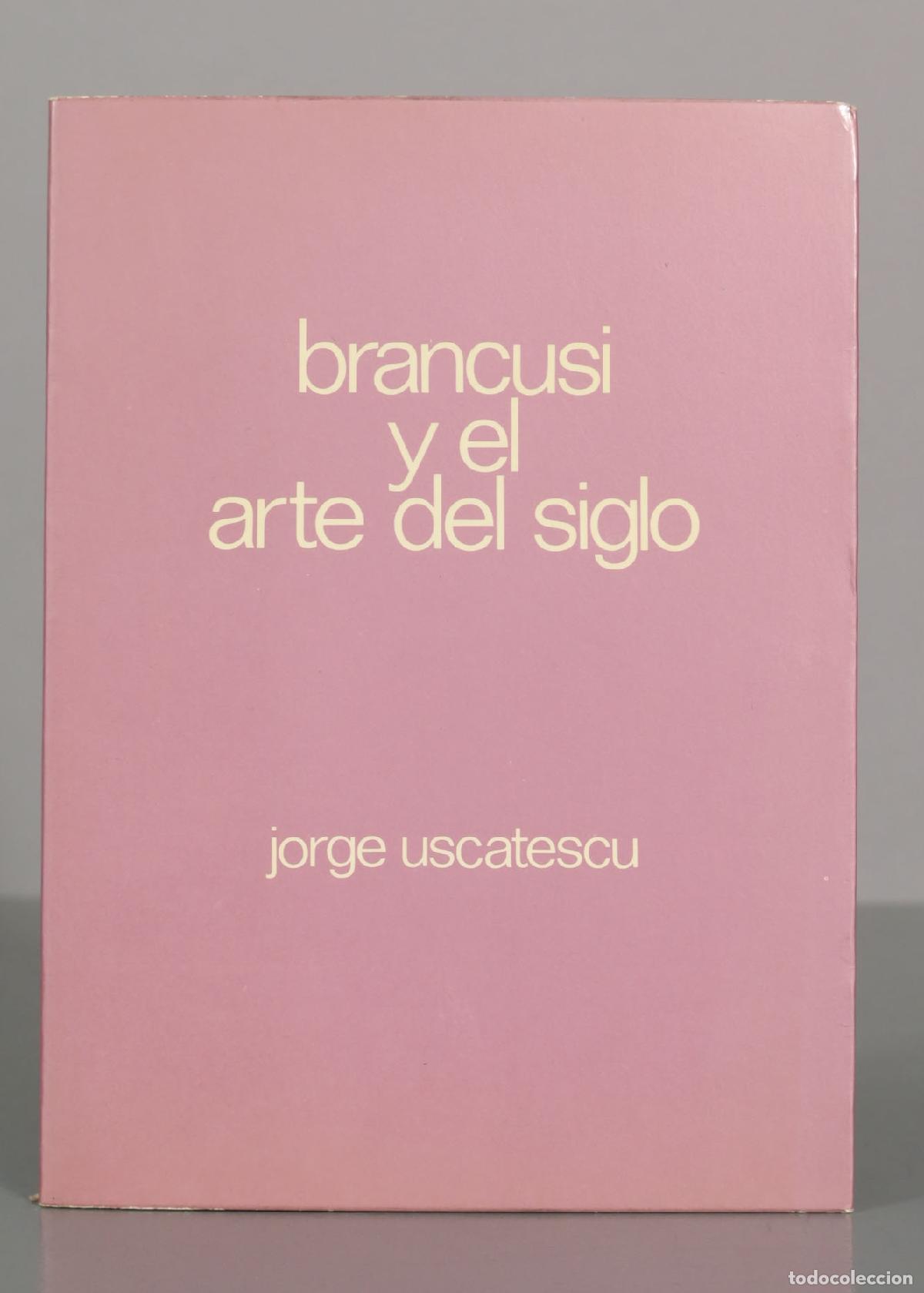 Libros de segunda mano: Brancusi y el arte del siglo - Jorge Uscatescu