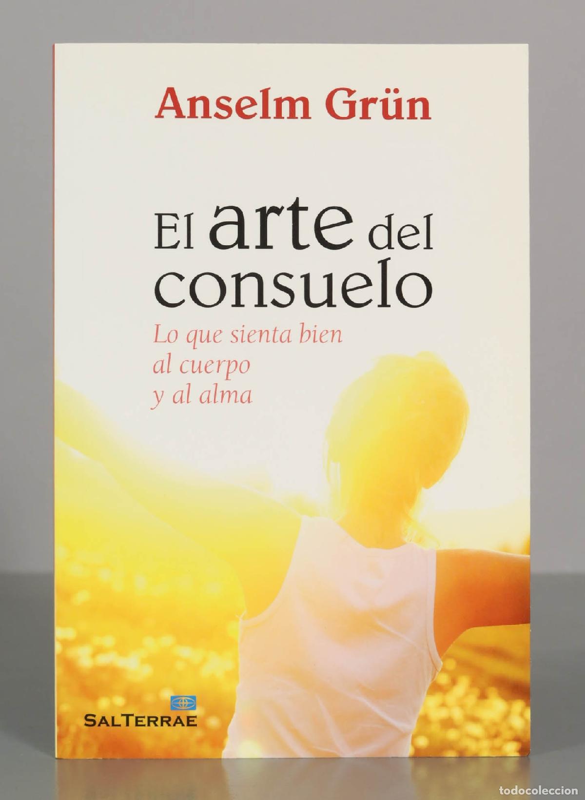 Libros de segunda mano: El arte del consuelo: Lo que sienta bien al cuerpo y al alma - Anselm Gr&uuml;n