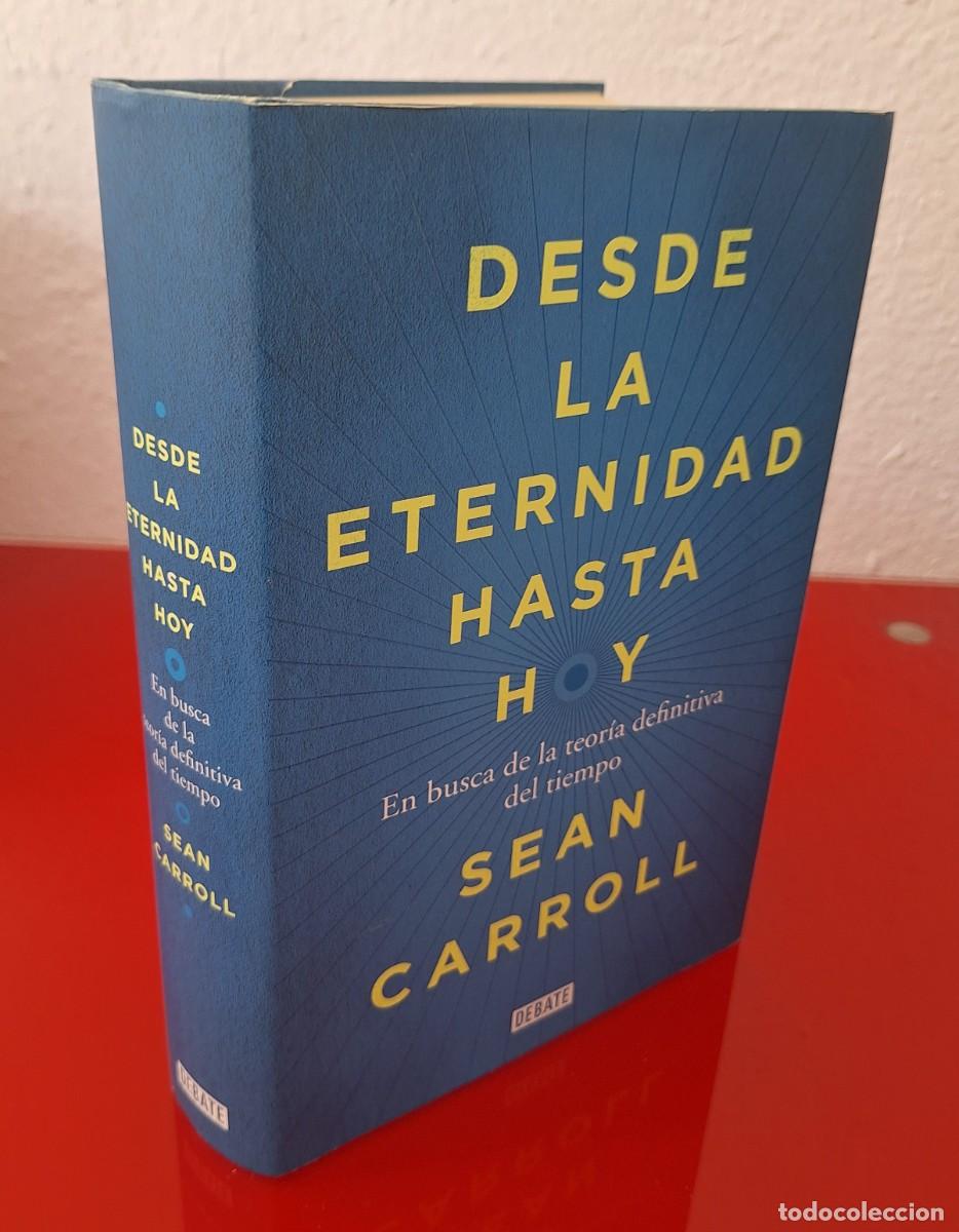 Libros de segunda mano: DESDE LA ETERNIDAD HASTA HOY - CARROLL, SEAN