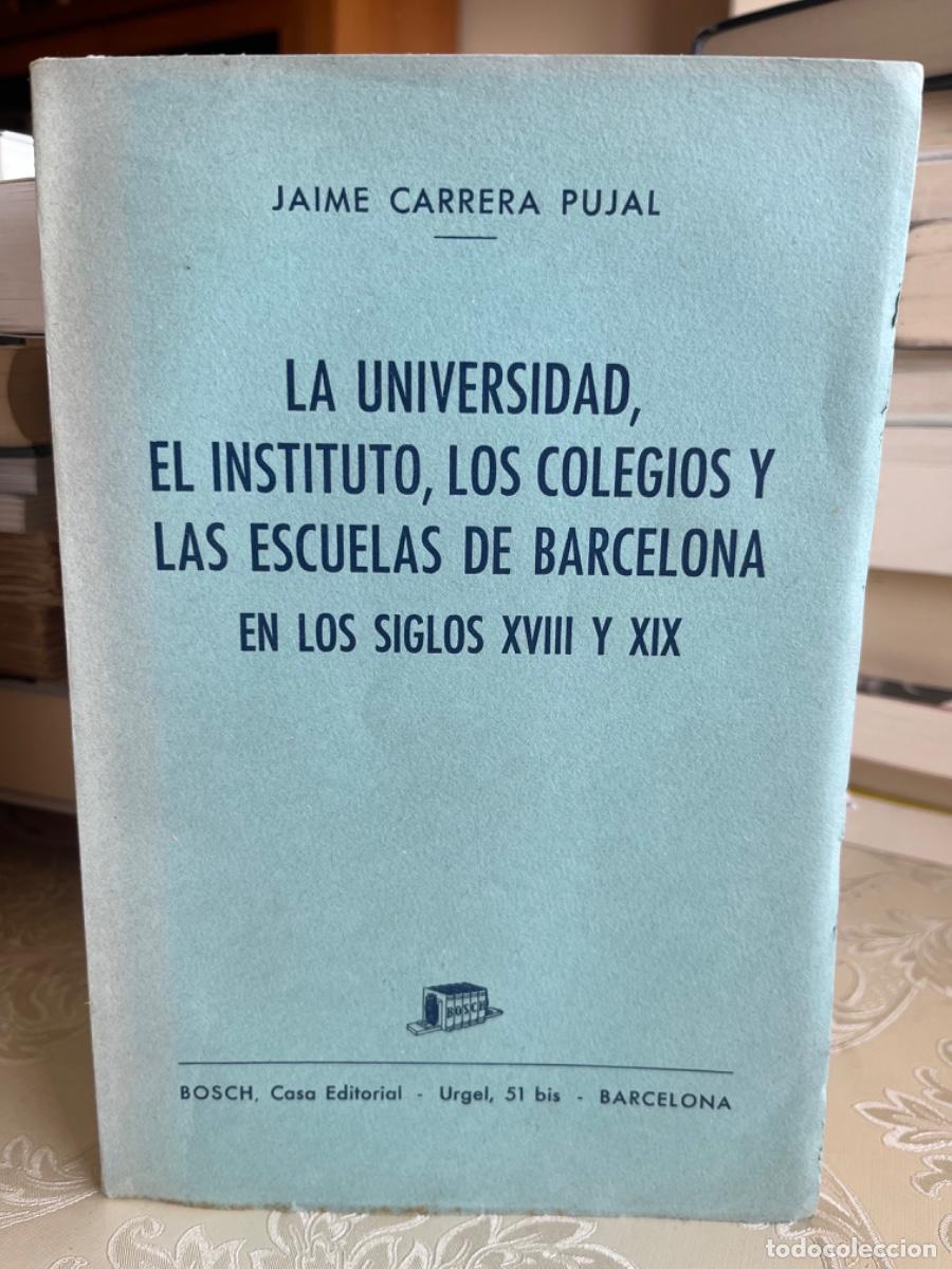 Libros de segunda mano: Carrera Pujal, J.-La Universidad,el instituto,los colegios y las escuelas de Barcelona s.XVIII y XIX