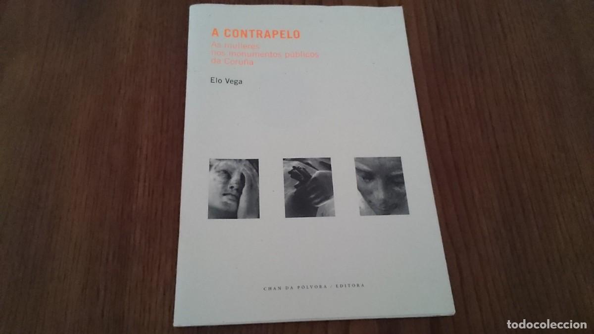 Libros de segunda mano: A CONTRAPELO - AS MULLERES NOS MONUMENTOS P&Uacute;BLICOS DA CORU&Ntilde;A - ELO VEGA