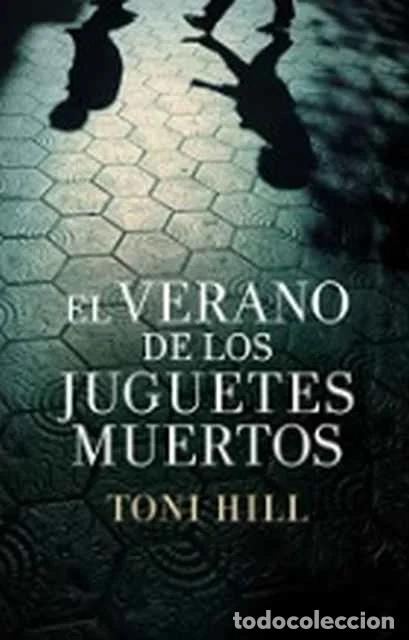 Libros de segunda mano: El verano de los juguetes muertos - Toni Hill