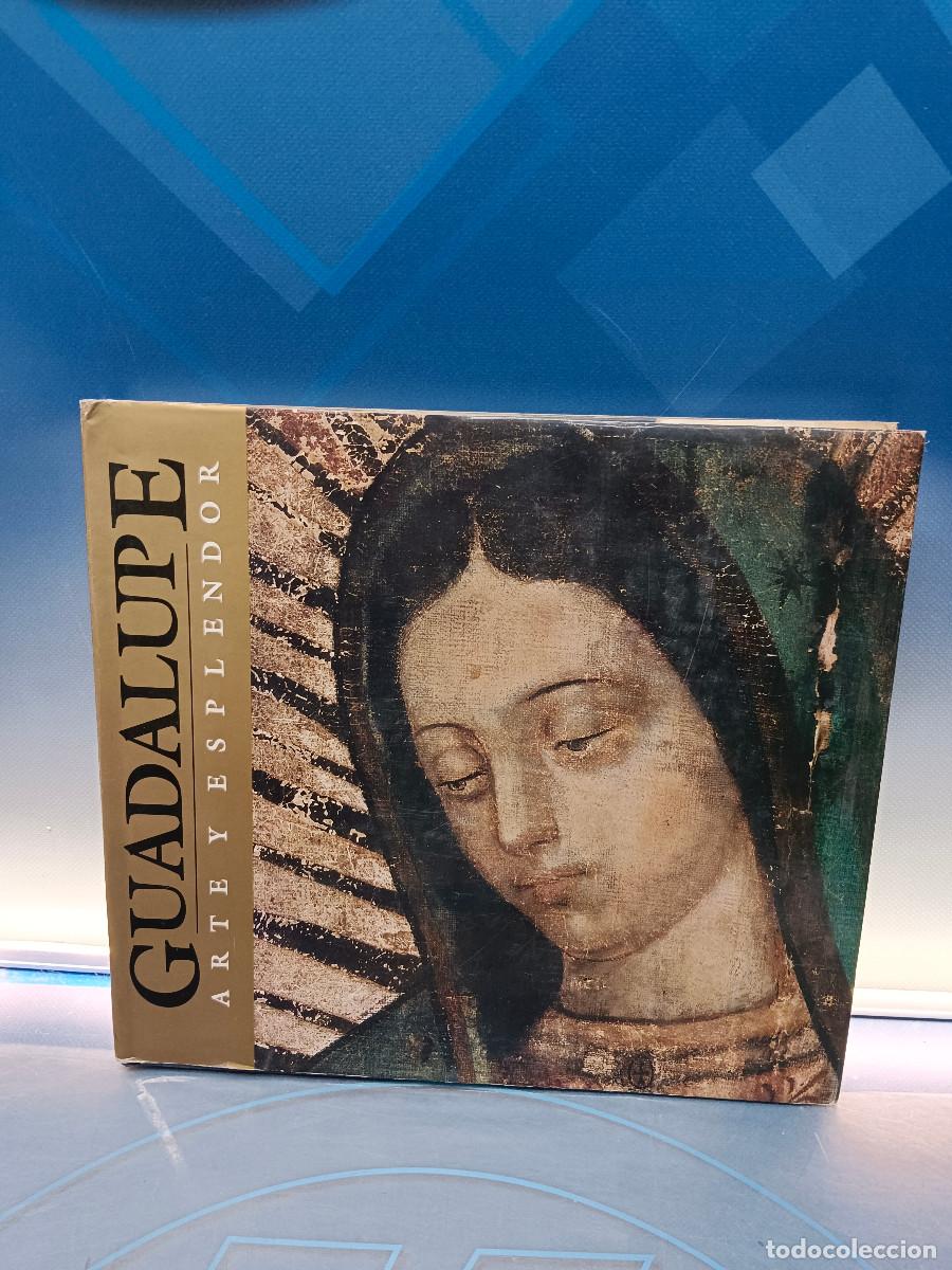 Libros de segunda mano: GUADALUPE ARTE Y ESPLENDOR. XAVIER ESCALADAS. Editorial Aguilar. Mexico, 2&ordf; edicion